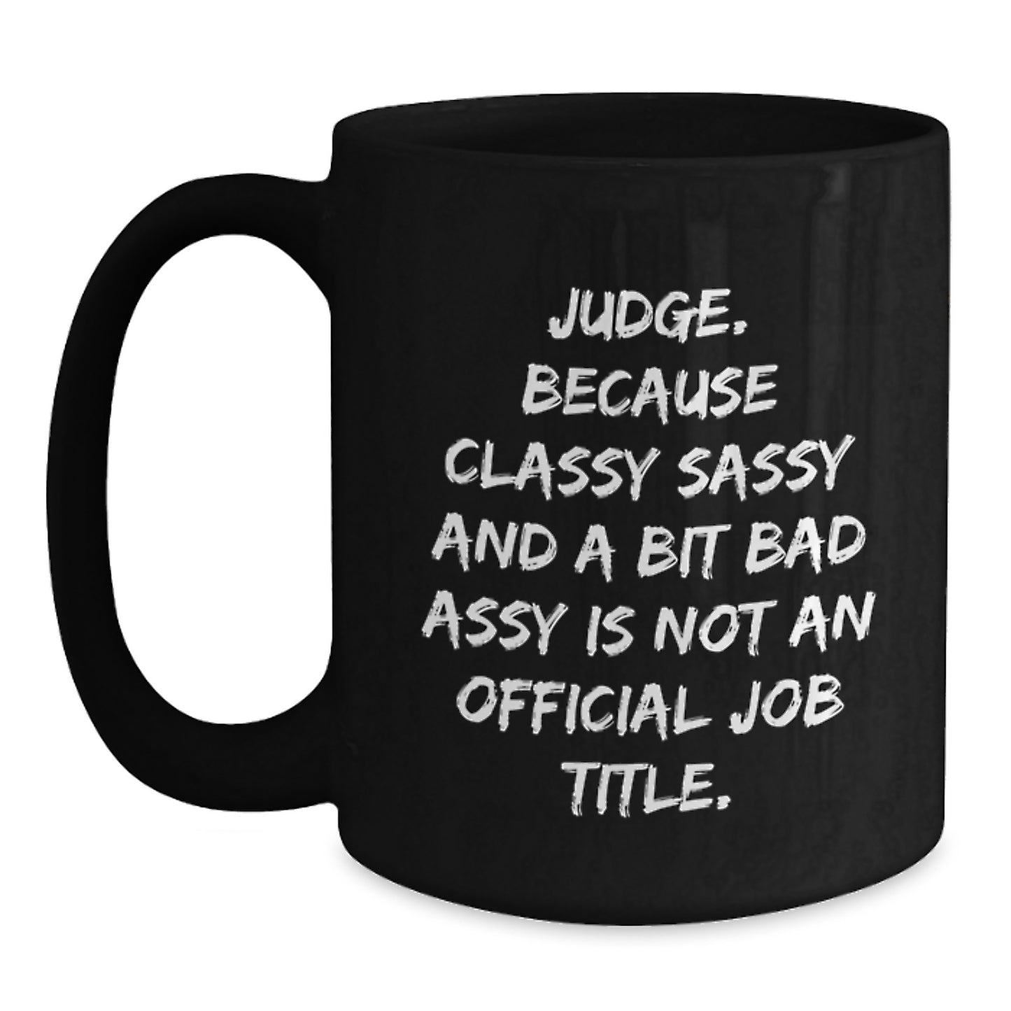 Funny Judge Gifts, Classy Sassy Black Coffee Mugs, Mother's Day Unique, Gifts from Men for Women Judge - Main