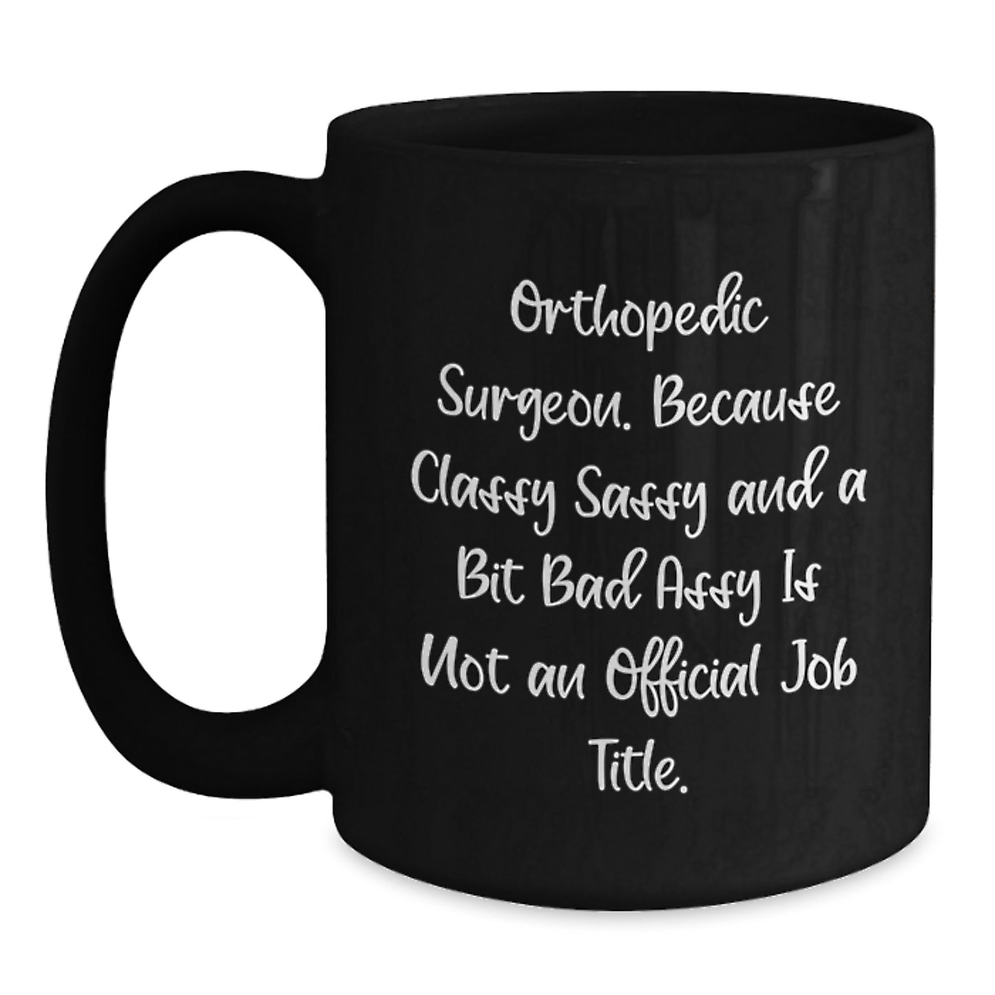 Funny Quotes Gifts for Orthopedic Surgeons, Black Coffee Mugs, Unique Christmas Unique Gifts from Friends to Family - Main