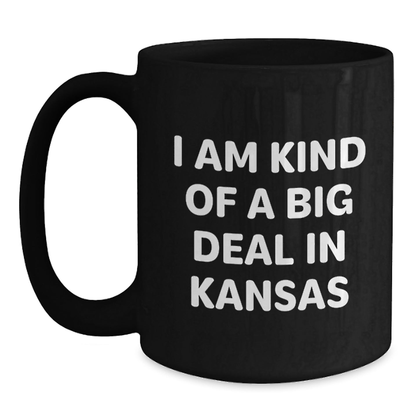 Funny Kansas Gifts, Black Coffee Mug, 'I Am Kind Of A Prime Selection In Kansas', Perfect for Kansas Men or Women on Father's Day - Main