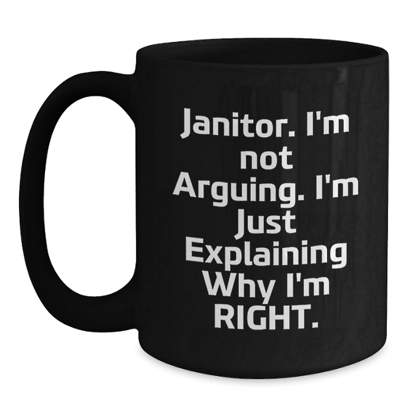 Funny Janitor Gifts for Men, Unique Black Coffee Mugs from Friends, Inspirational Quote - 'Janitor, I'm Not Arguing. I'm Just Explaining Why I'm Right.' - Main