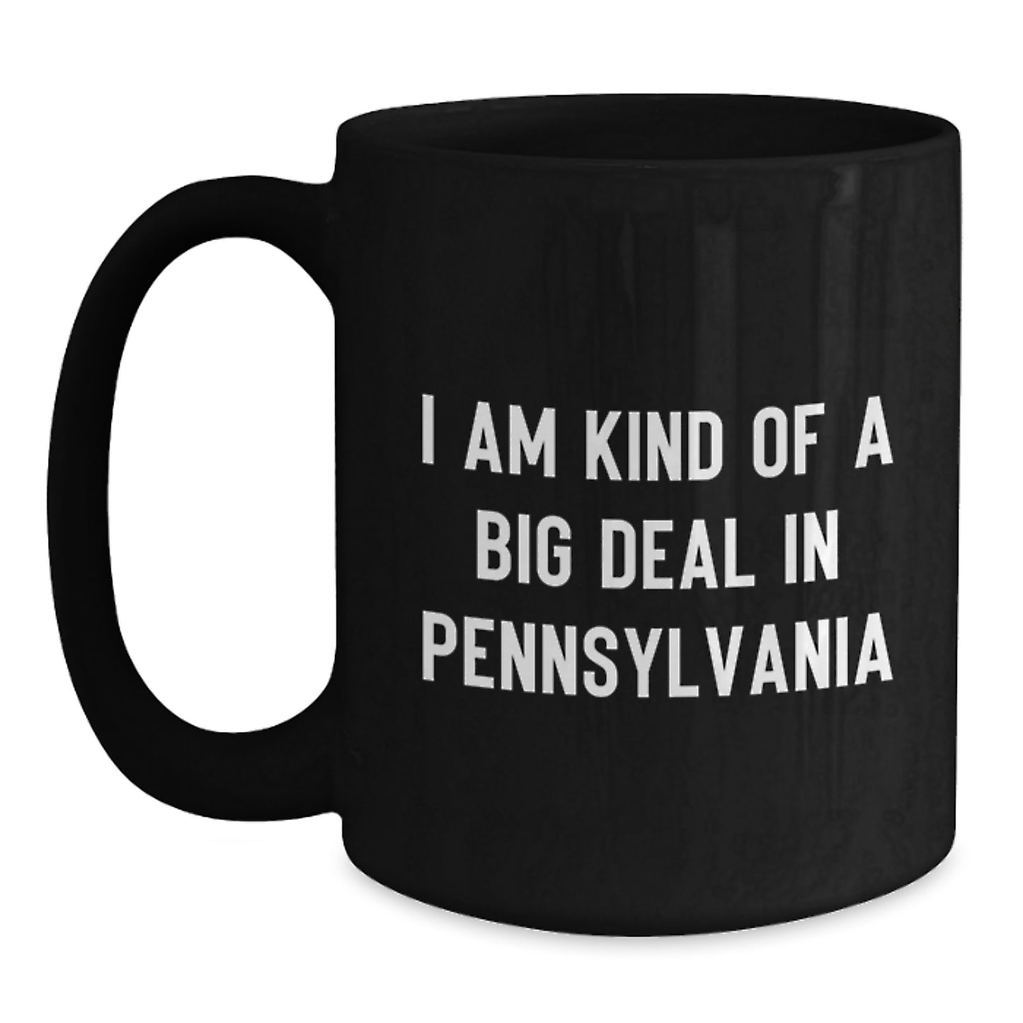 Pennsylvania Gifts Funny Black Coffee Mugs I Am Kind Of A Prime Selection In Pennsylvania for Pennsylvania Men - Main