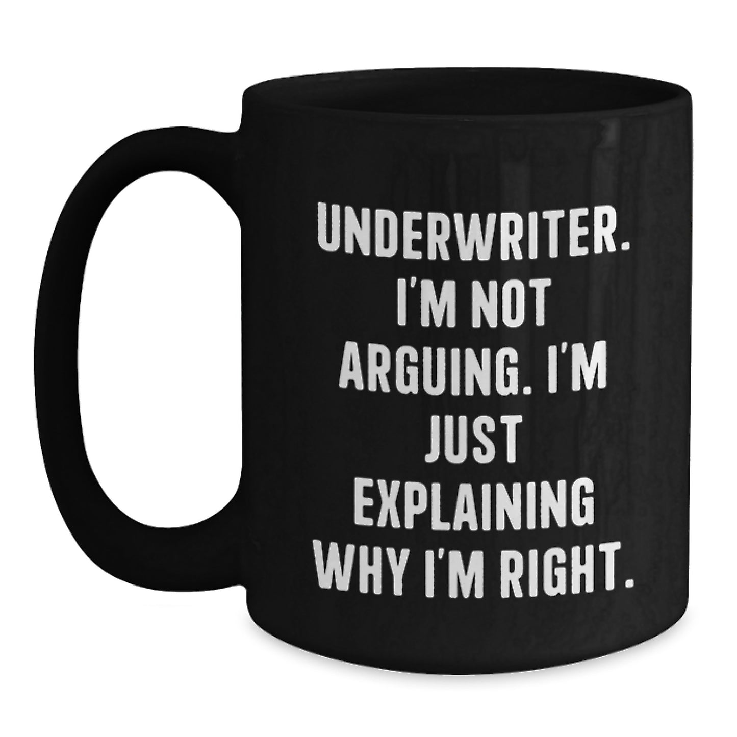 Funny Underwriter Gifts for Women from Friends - Black Coffee Mug, I'm Not Arguing I'm Just Explaining Why I'm Right, Unique Christmas Memorable Presents - Main