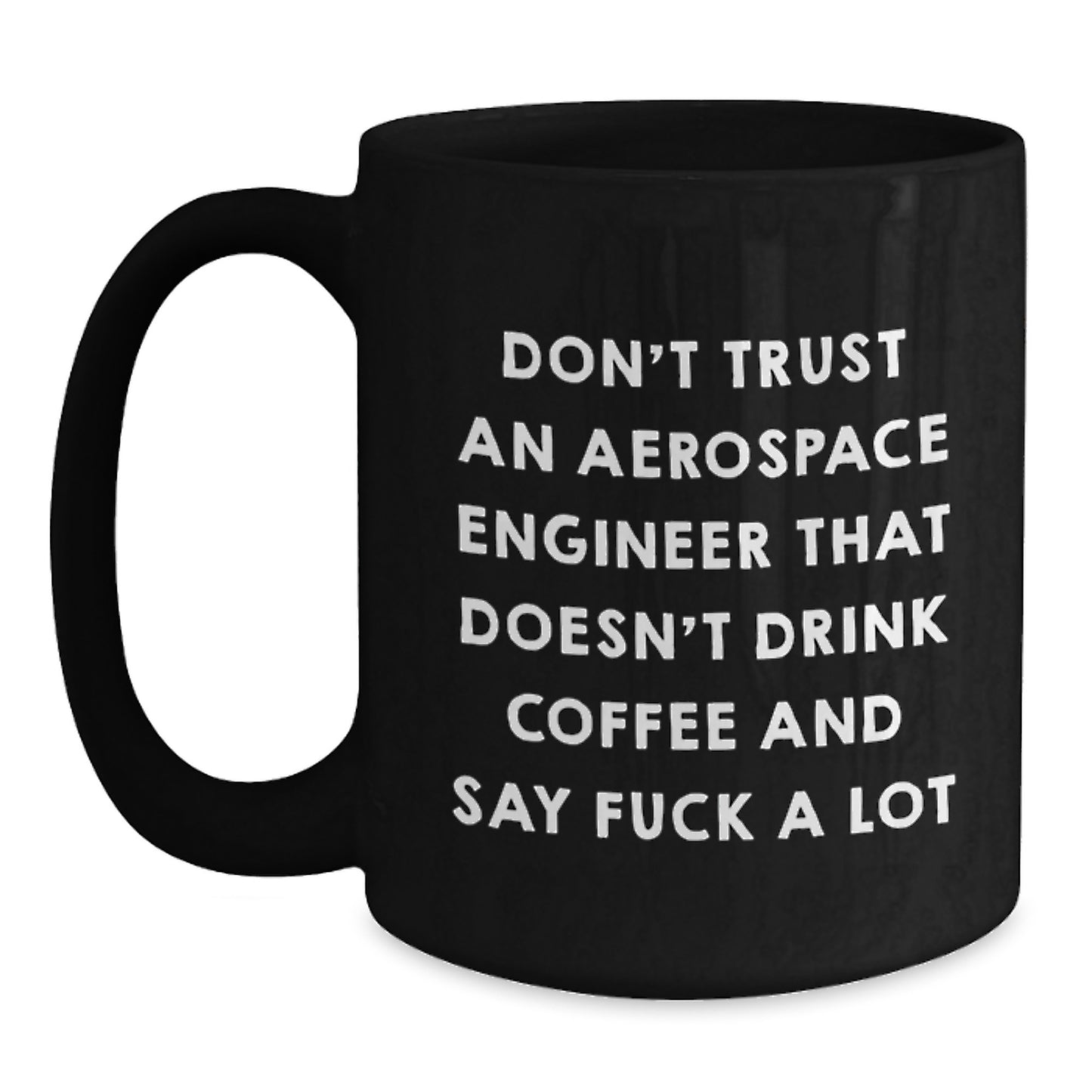 Funny Gifts for Aerospace Engineers - Black Coffee Mug - Unique Graduation Unique Gifts from Men to Friends - Main
