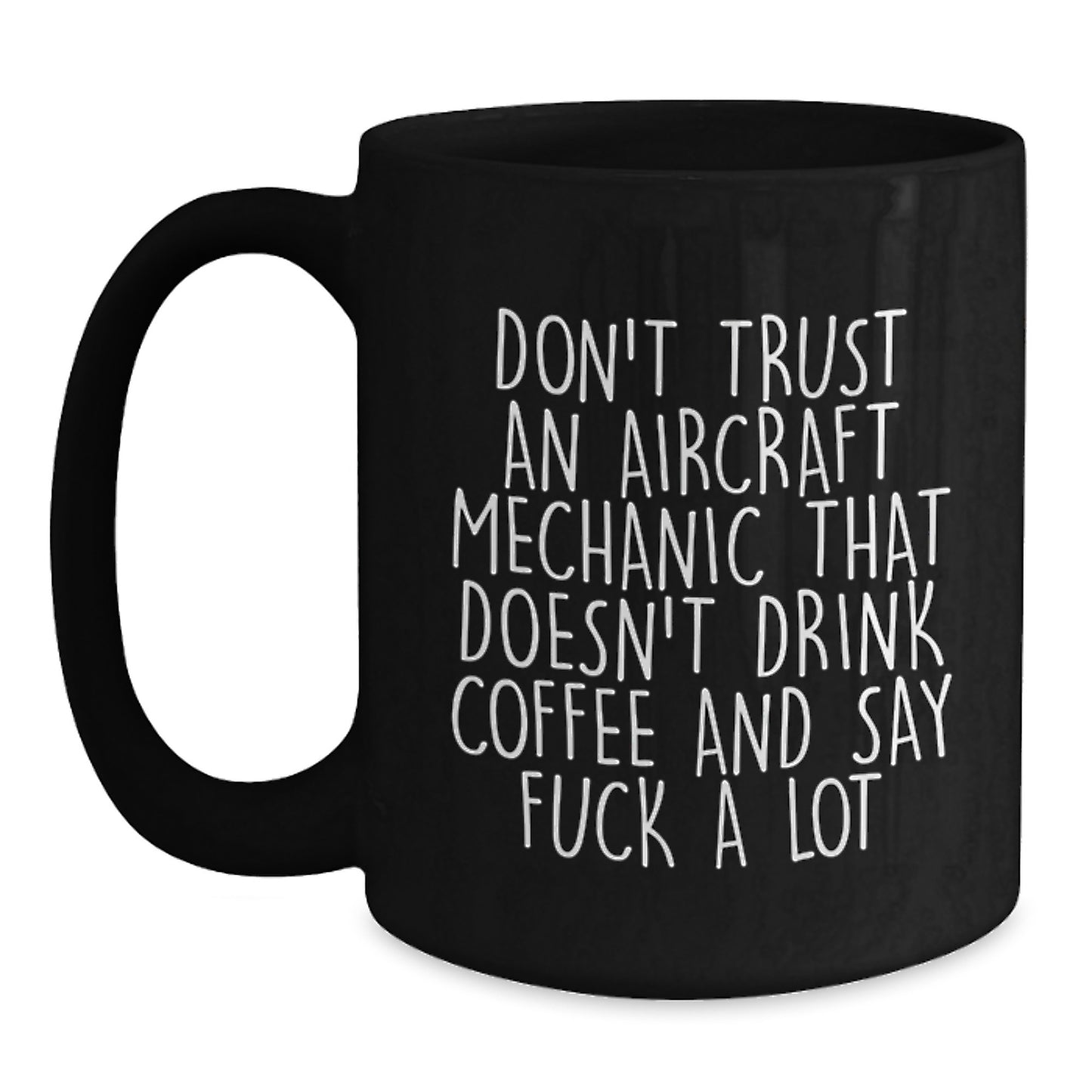 Funny Aircraft Mechanic Humor Black Coffee Mug Gifts from Friends for Him Graduation Unique Gift - Main