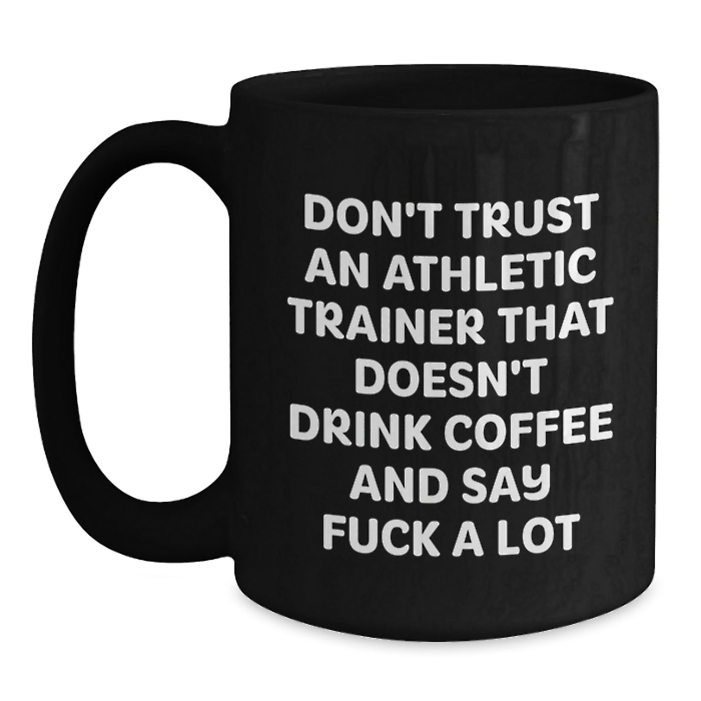 Funny Athletic Trainer Gifts from Friends to Mom on Mother's Day - Black Coffee Mug Don't Trust An 'Athletic Trainer' - Main