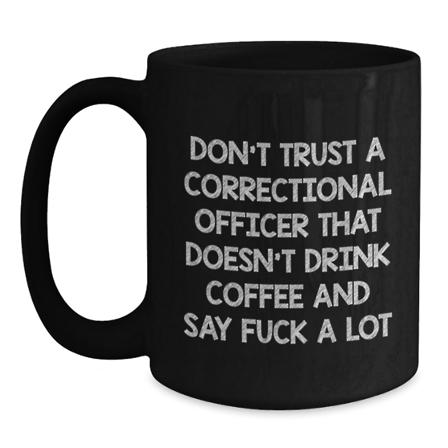 Funny Correctional Officer Gifts - Correctional Officer Black Coffee Mug, Sarcasm Quote for Men, Gifts from Friends, Christmas Unique Presents - Main