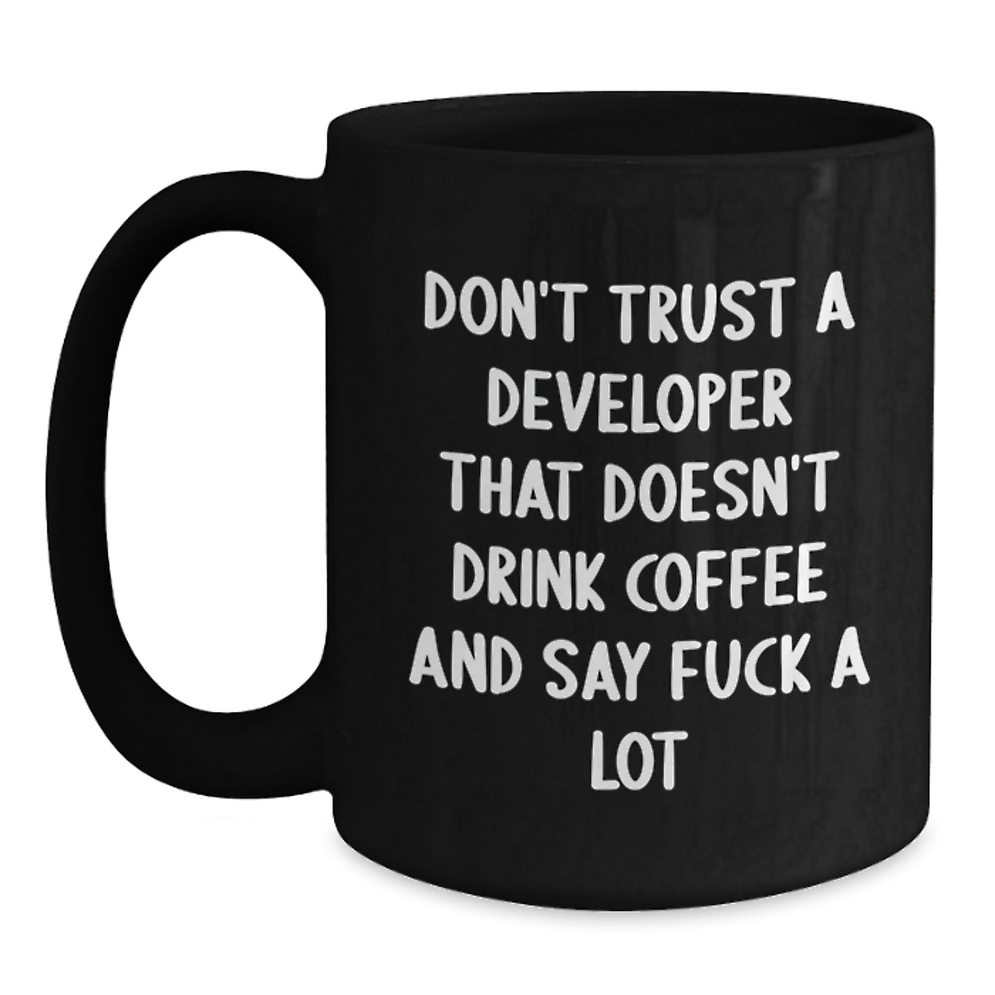 Funny Developer Gifts from Men for Graduation Unique Black Coffee Mugs - Don't Trust a Developer Who Doesn't Drink Coffee and Say F--k a Lot - Main