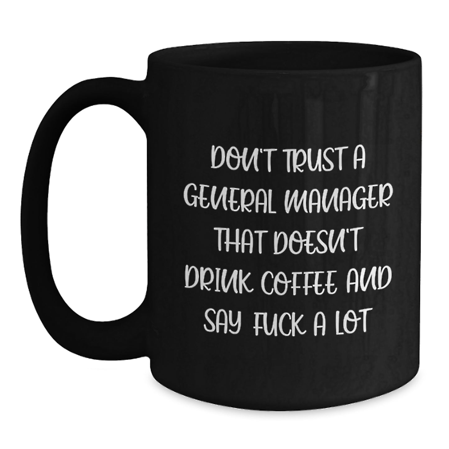 Funny Gifts for General Manager, Black Coffee Mug, General Manager Quotes, Mother's Day Unique Gifts from Friends - Main