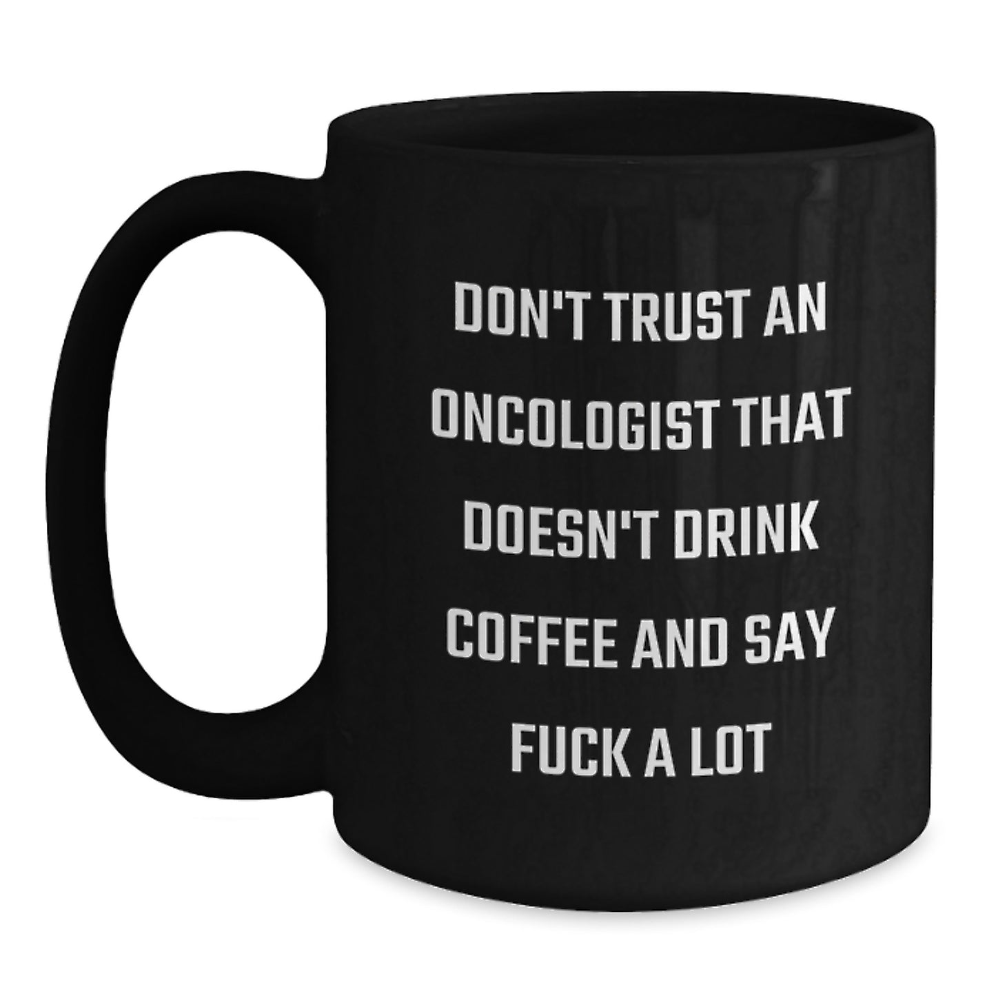 Funny Gifts for Oncologists, Birthday Unique Gift for Men Who Say 'F--k A Lot', 11oz Black Coffee Mug - Main