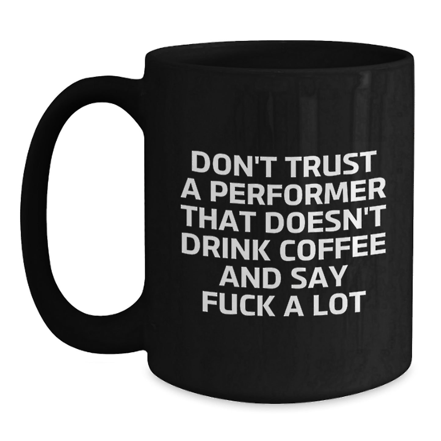Funny Performer Gifts for Men from Friends, Unique Black Coffee Mugs with 'Don't Trust a Performer That Doesn't Drink Coffee and Say F--king Awesome', Perfect Graduation Unique Gifts for Him - Main