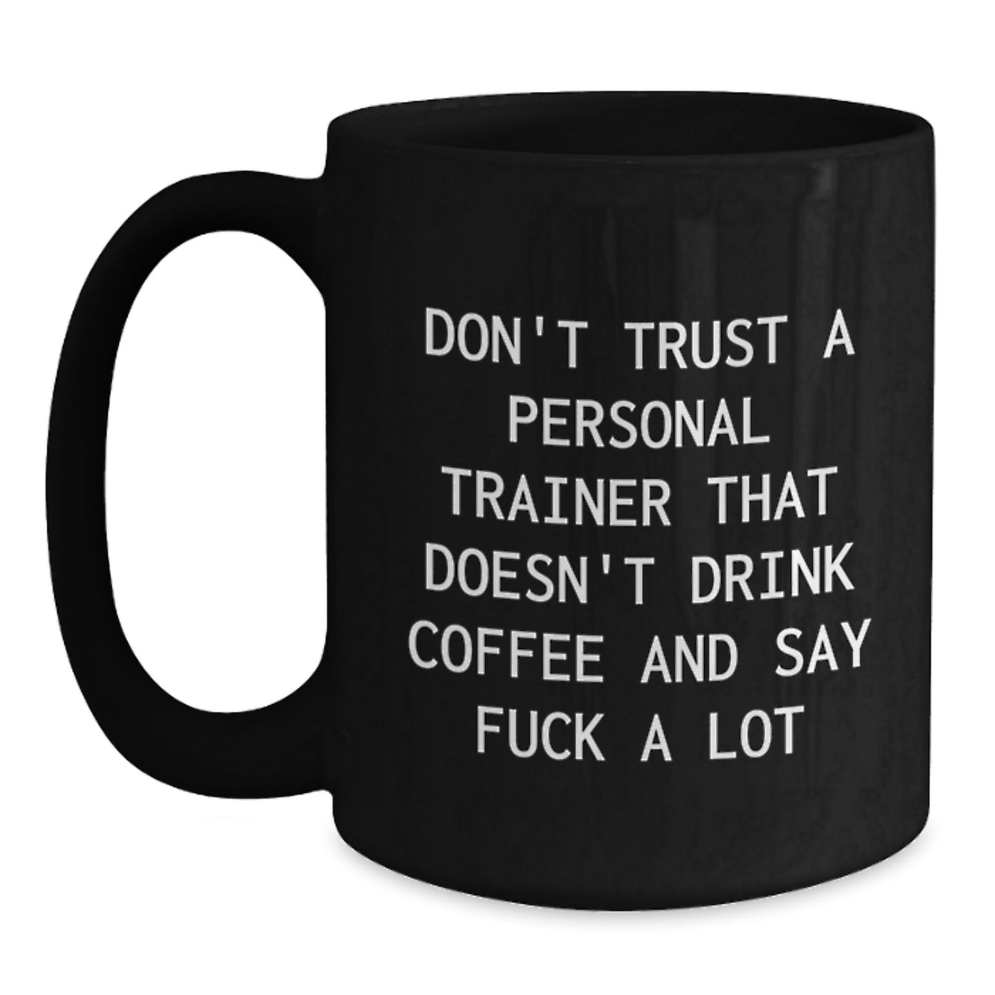 Funny Personal Trainer Gifts, Black Coffee Mug from Friends for Personal Trainer, Christmas Unique Gifts, 'Don't Trust A Personal Trainer That Doesn't Drink Coffee And Say F--k A Lot' - Main