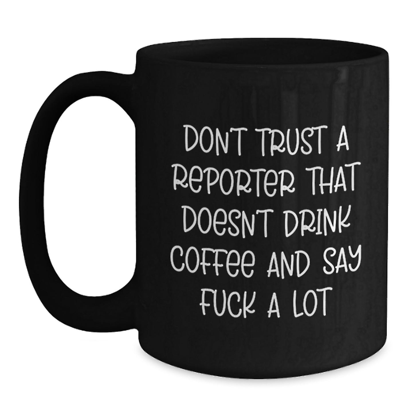 Reporter Gifts for Men Funny Black Coffee Mug with Quote - Gifts from Friends, Family, or Coworkers for Graduation - Main