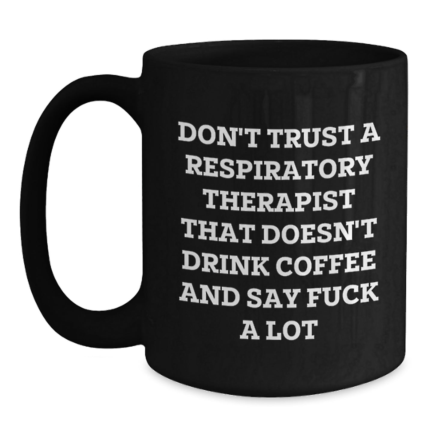 Funny Respiratory Therapist Gifts for Him - Unique Black Coffee Mug, Gifts from Men, Respiratory Therapist Christmas Unique Gifts, Funny Quote - Don't Trust A Respiratory Therapist - Main
