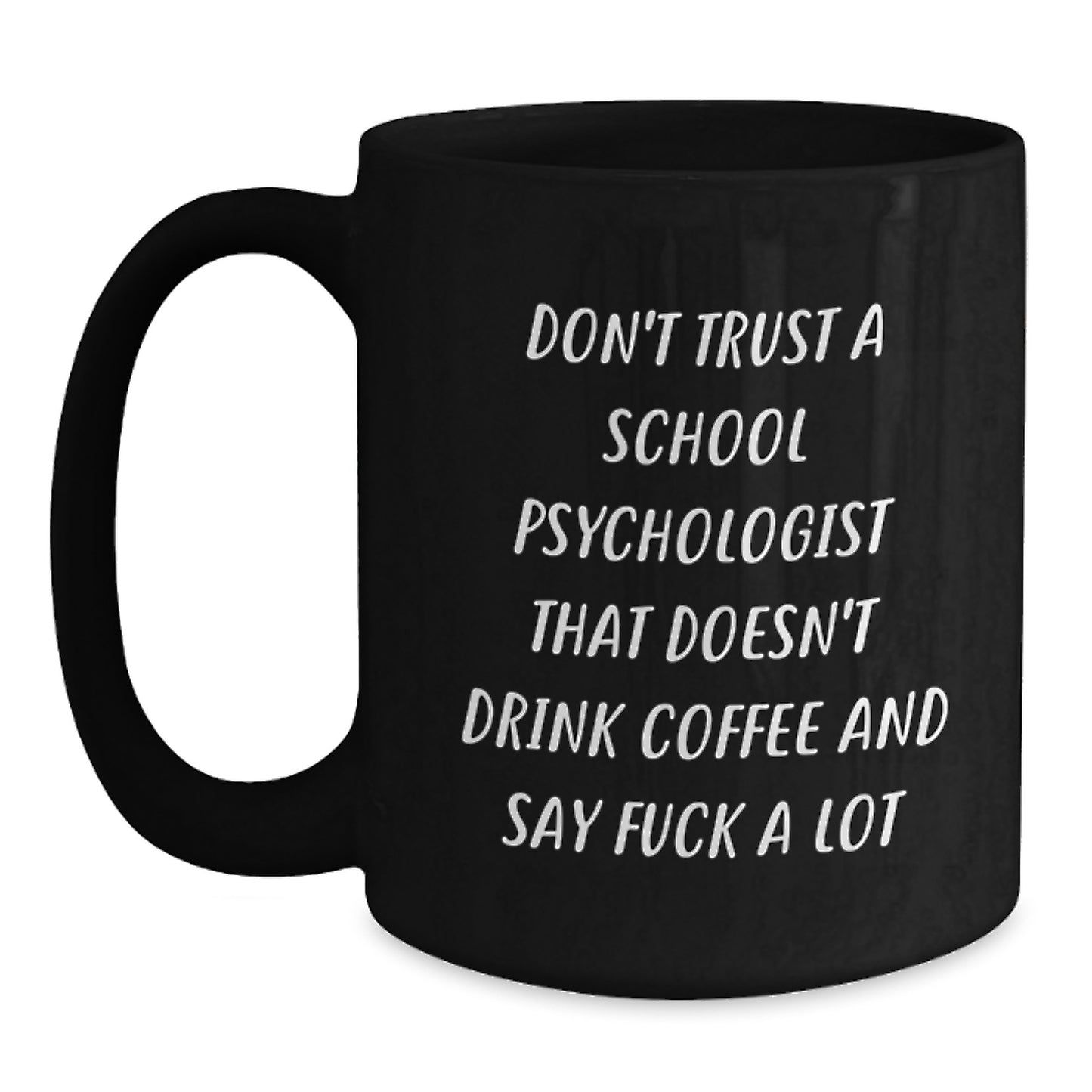 Funny School Psychologist Gifts for Him or Her, Black Coffee Mug, Perfect for Graduation Unique Gifts from Friends, Coworkers, or Family to School Psychologist Colleagues - Main