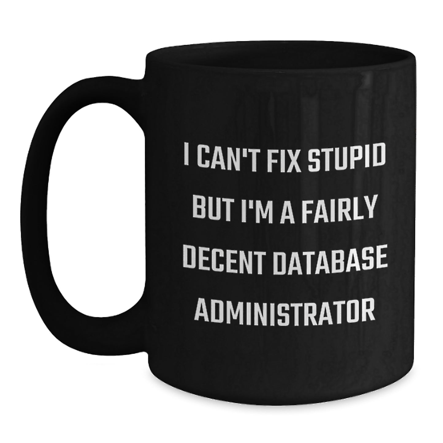Database Administrator Humor Funny Black Coffee Mug Gifts for Friends from Family Members Christmas Unique Beverages - Main