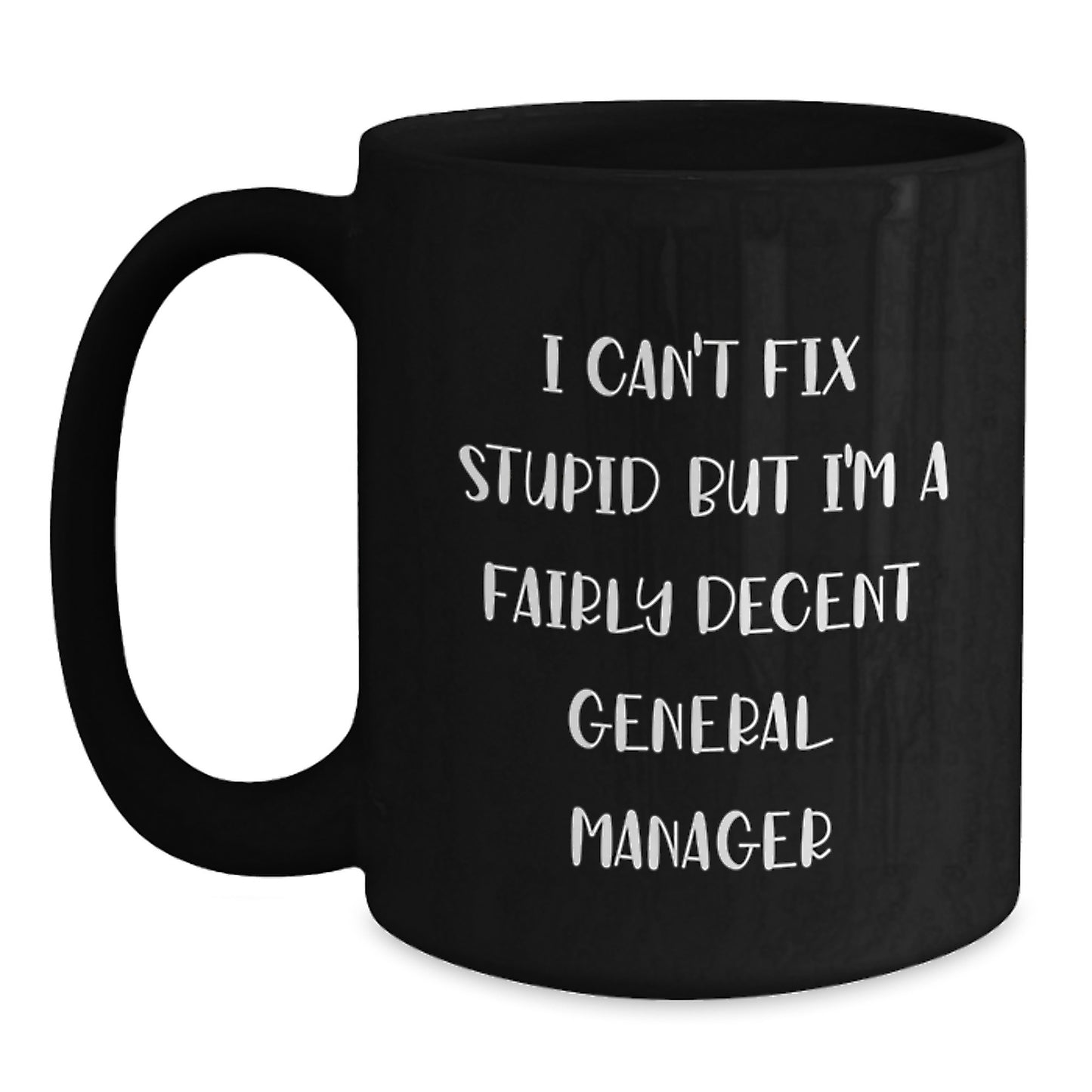 Funny General Manager Gifts from Friends - I'm A Fairly Decent General Manager Black Coffee Mug - Perfect for General Manager Graduation Unique Gifts - Main