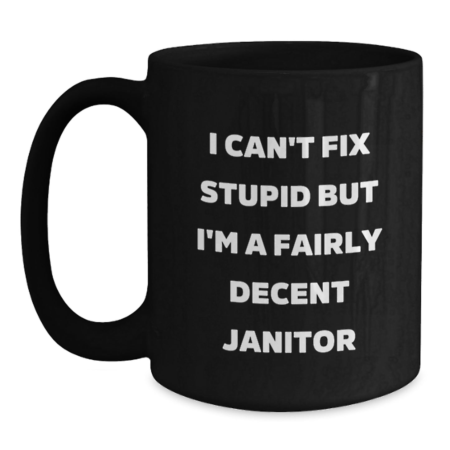Funny Janitor Gifts from Friends, Black Coffee Mug for Janitor, I Can't Fix Stupid Janitor Humor - Main