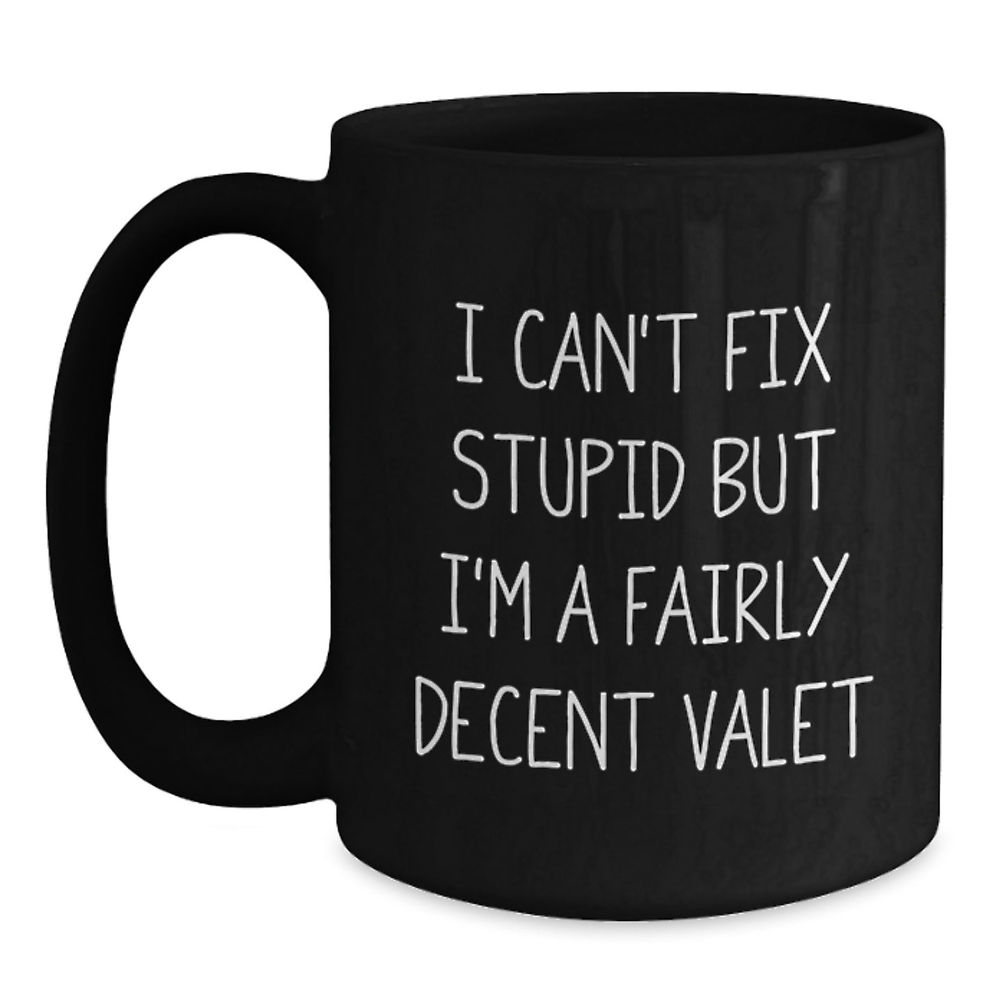 Funny Valet Gifts for Him, Gifts from Friends, Black Coffee Mug with I Cant Fix Stupid Quote, Perfect Graduation Unique Gifts - Main