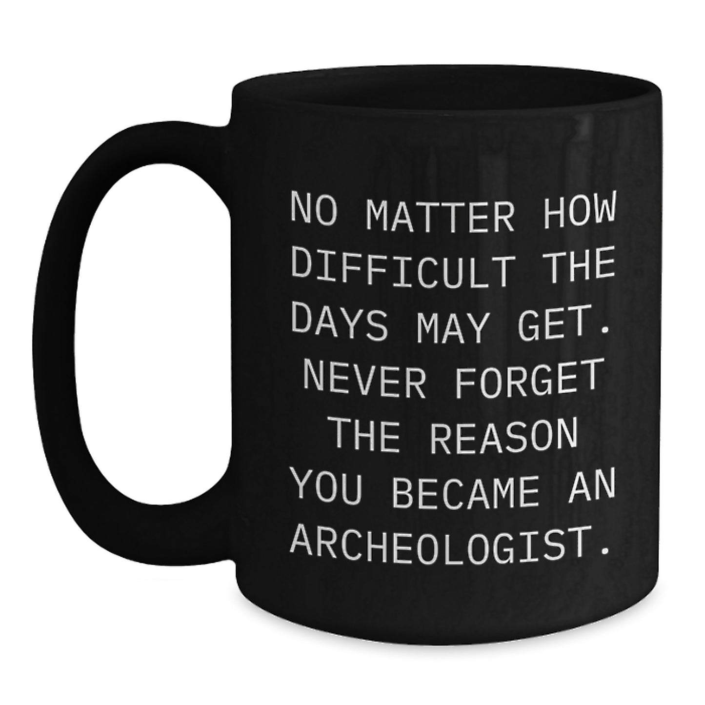 Unique Archeologist Christmas Unique Gifts from Friends, Perfect Inspiration for Archeologists, Funny Funny Archeologist Black Coffee Mug - Main