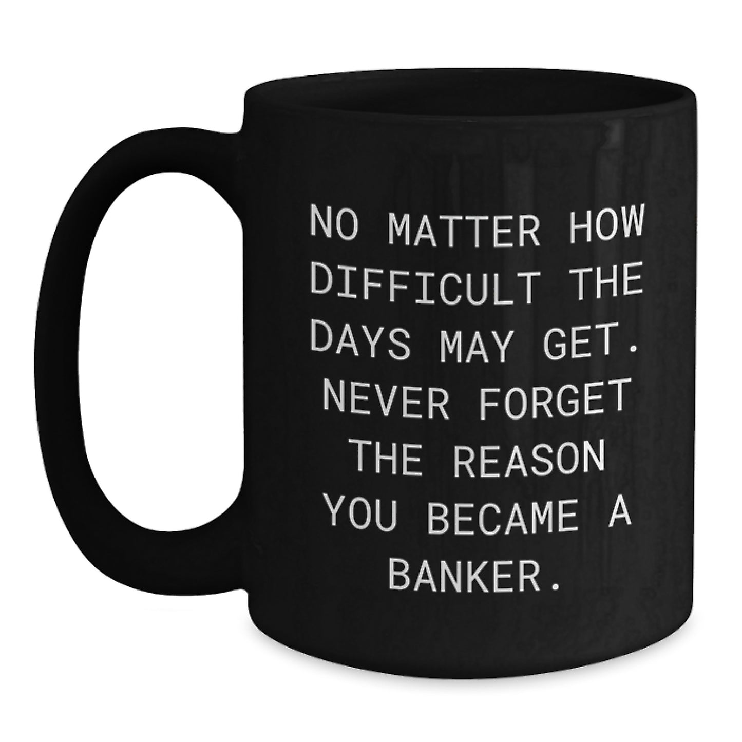 Funny Inspirational Gifts from Family and Friends for the Banker in Your Life Who Needs a Graduation Boost with Cute Black Coffee Mug - Main