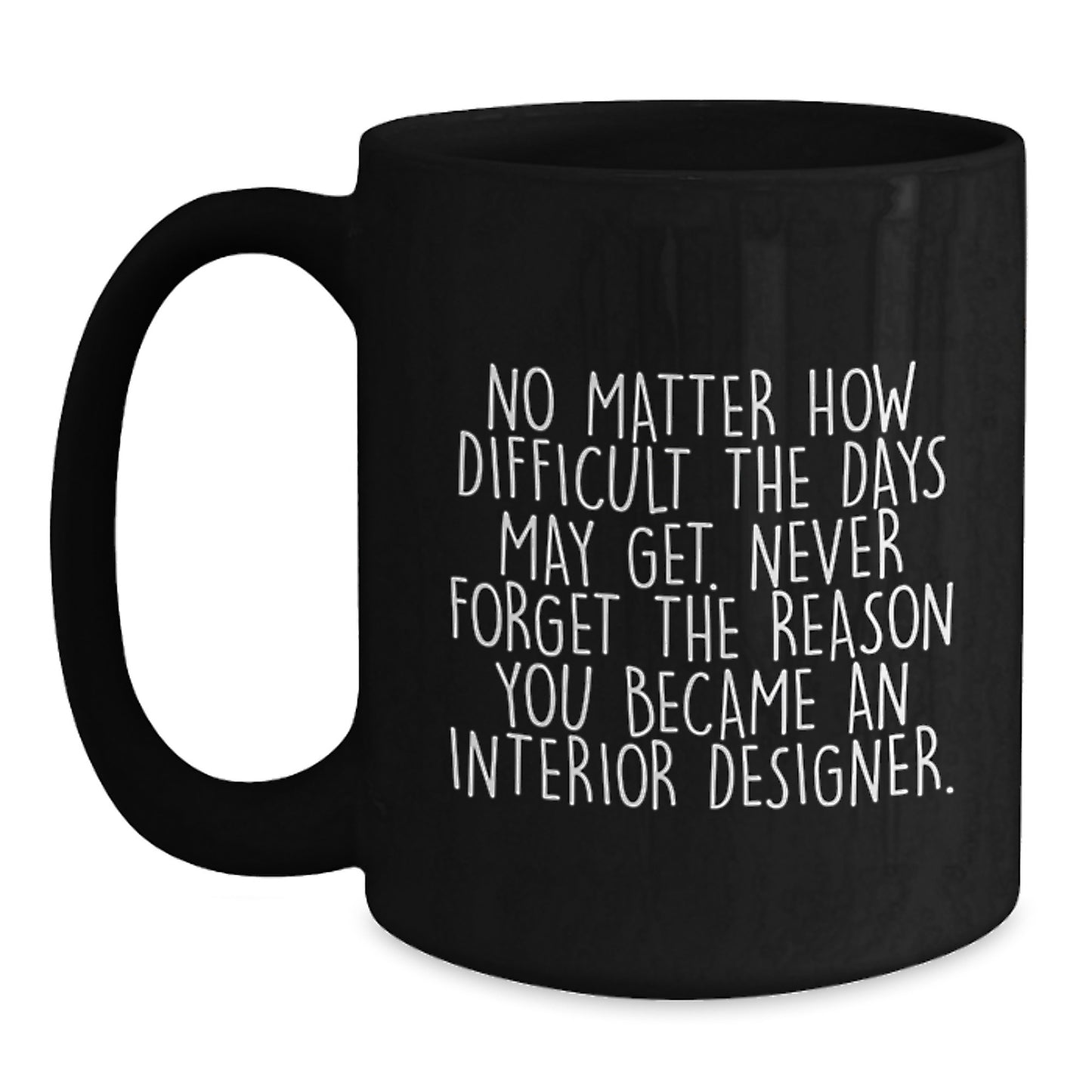 Inspirational Interior Designer Gifts from Friends, Family, or Coworkers - Funny Black Coffee Mug for Graduation Unique Gifts - Main