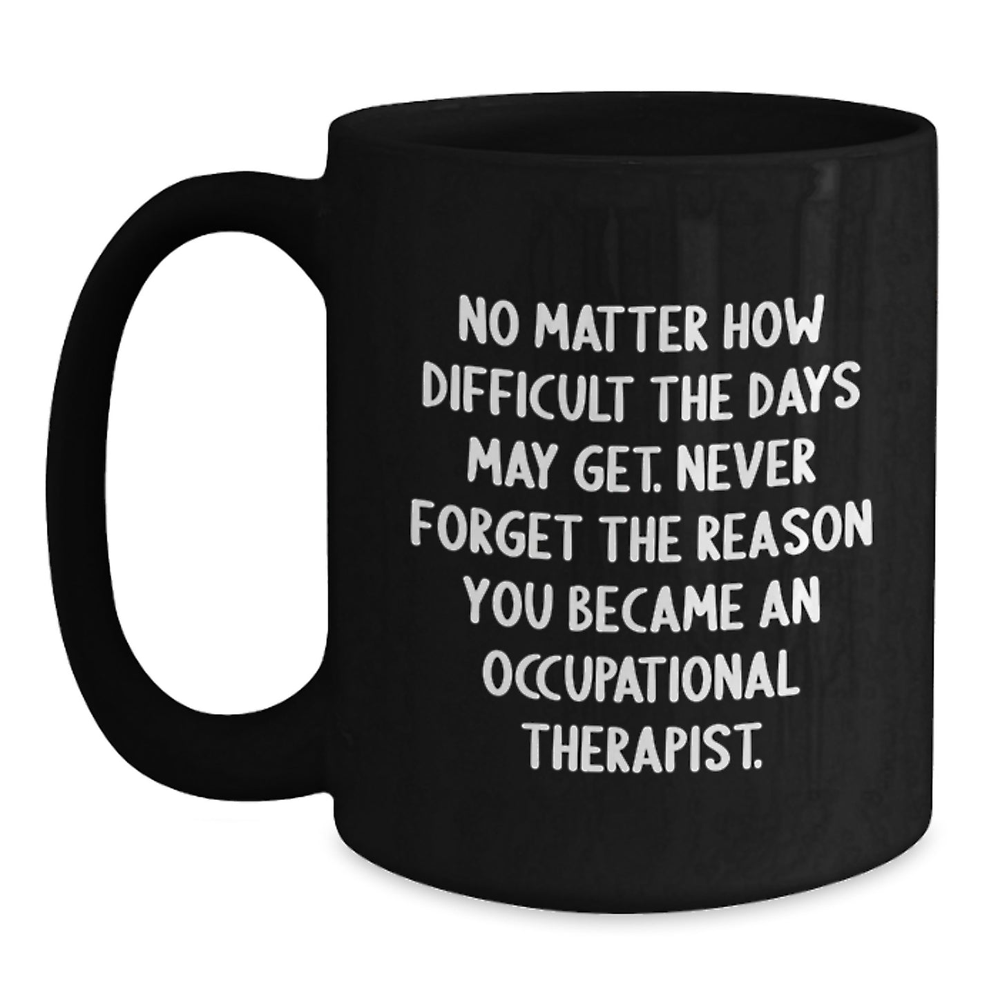 Funny Occupational Therapist Gifts for Men, Women, Coworkers, Family - Black Coffee Mug - Inspirational Quote for Graduation Unique Gifts from Friends - Main