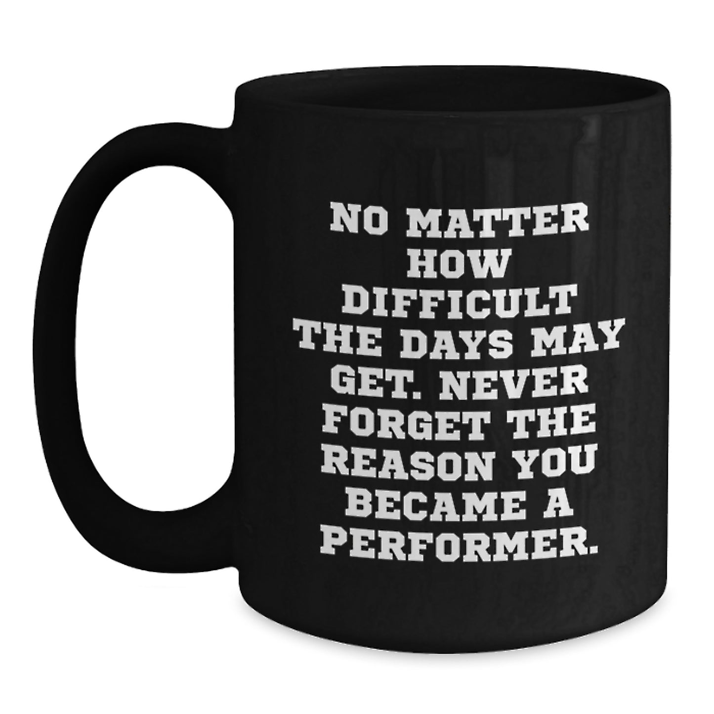 Funny Inspirational Gifts from Friends for Performer Unique Black Coffee Mugs for Men and Women Graduation - Main
