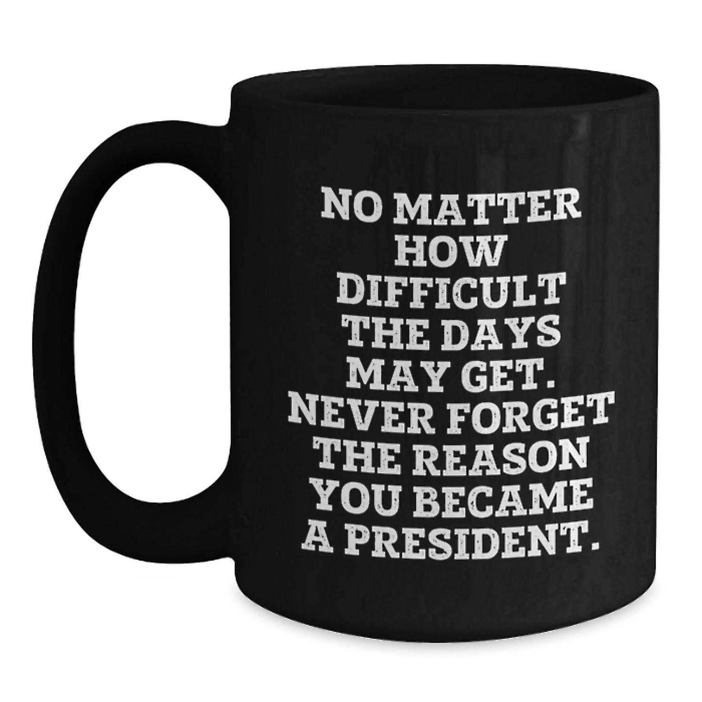 President Gifts for Men - Funny Black Coffee Mug, Inspirational Quote for Graduation Unique Gifts from Friends to President - Main