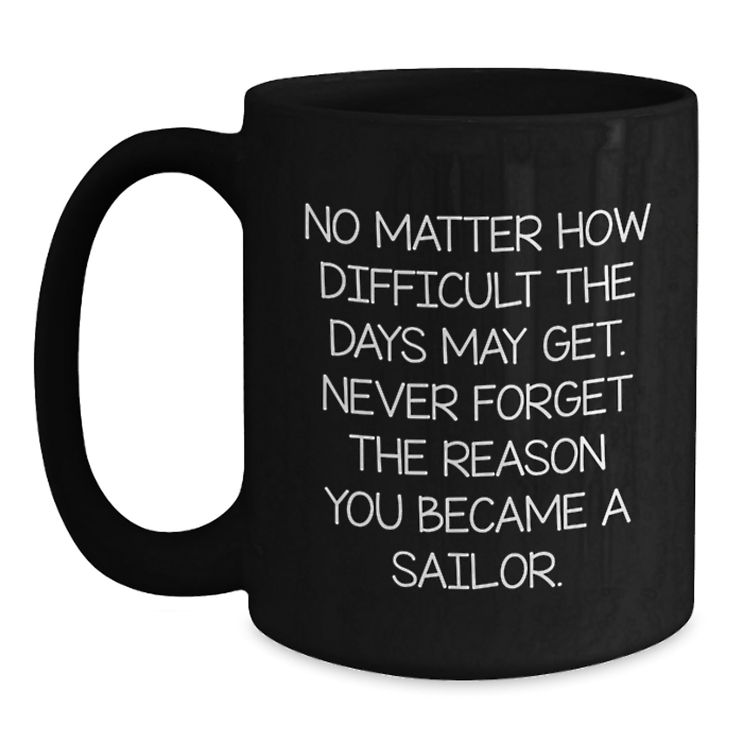 Sailor Inspirational Black Coffee Mug, Funny Quote from Sailor for Sailor Graduation Gifts from Mom to Sailor, Sailor Men Coffee Mug - Main