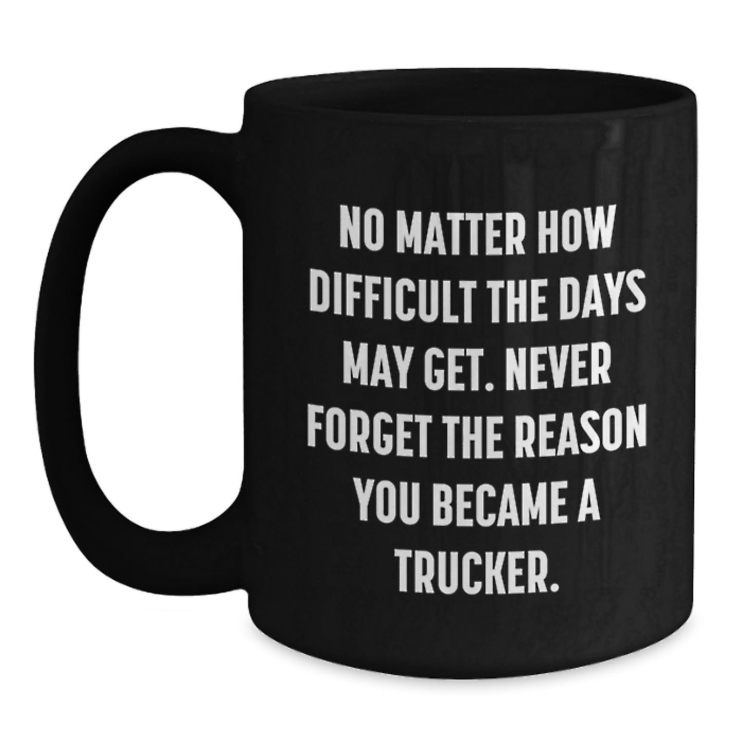Funny Trucker Gifts from Men to Trucker Friends, Inspirational Quote Black Coffee Mug, Christmas Unique Mugs for Trucker - Main