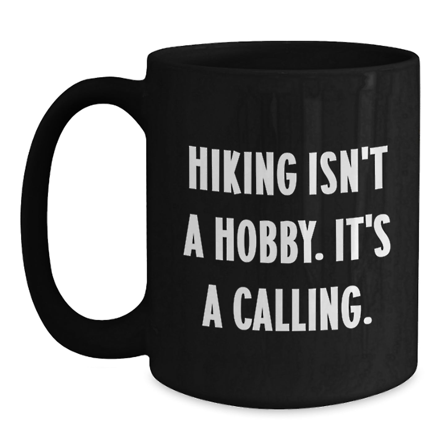 Funny Hiking Gift for Him, Inspirational Hiking Isn't A Hobby Quote on Black Coffee Mug, Ideal Gifts from Family Friends Coworkers Graduation - Main