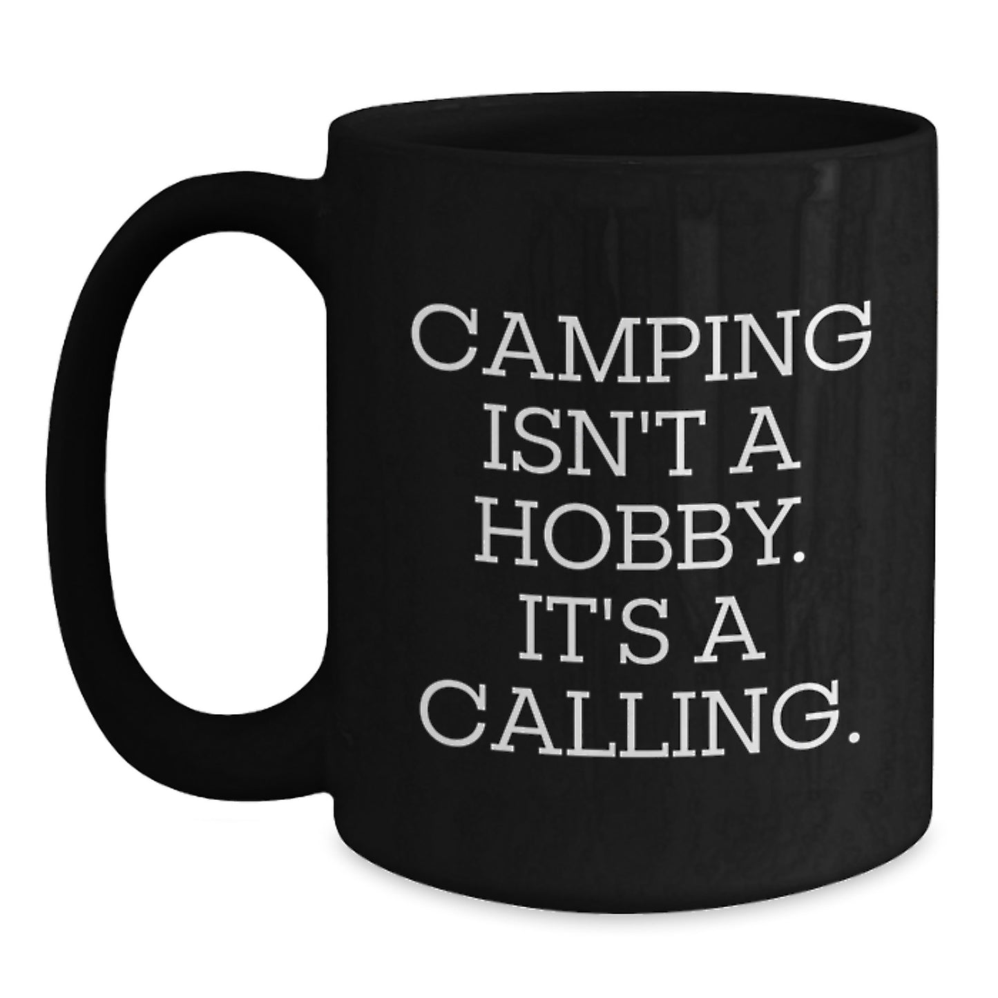 Camping Enthusiast Gifts from Friends and Family for Graduation Unique Mugs, Funny Black Coffee Mug, Camping Isn't A Hobby - Main