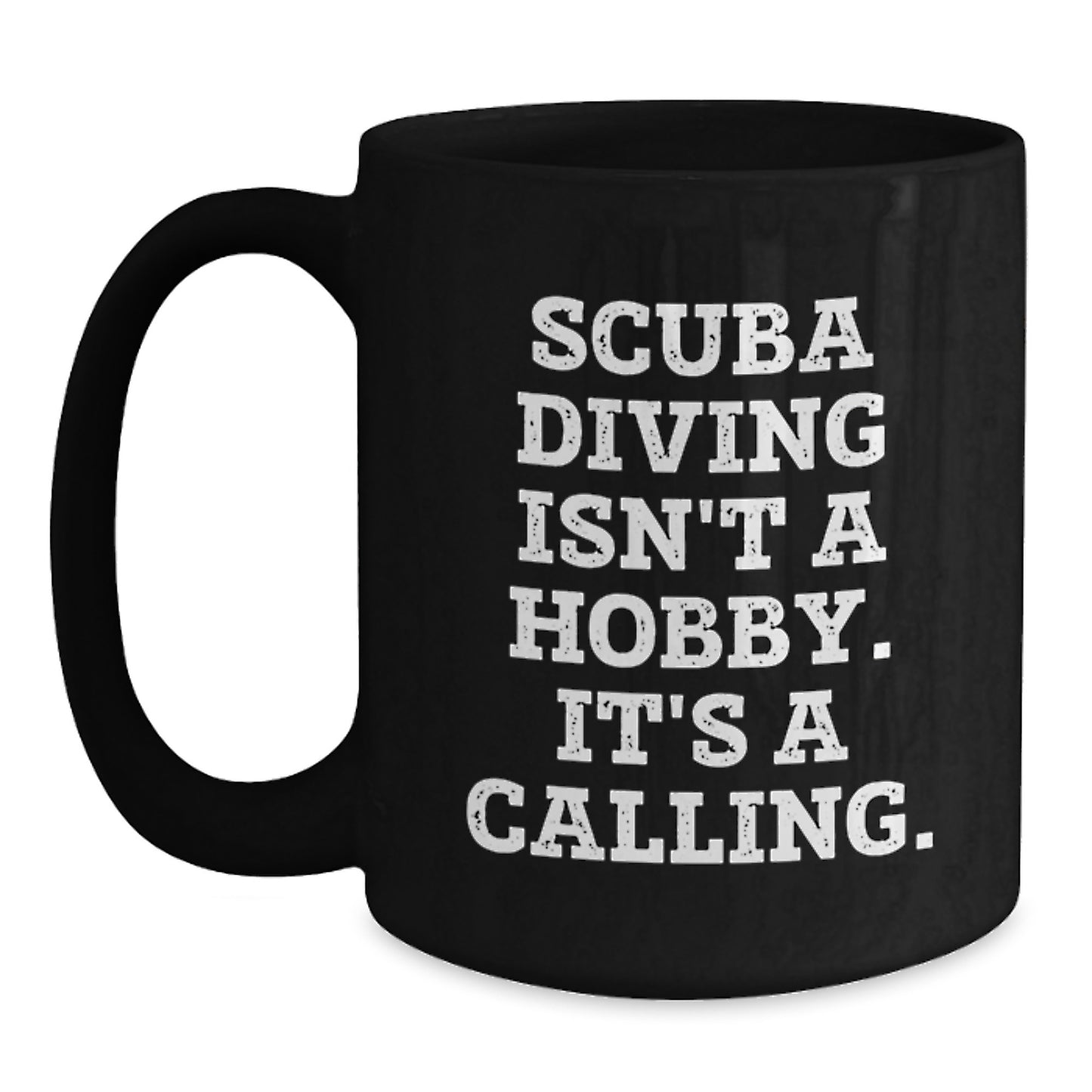Scuba Diving Funny Quote Gifts from Family to Scuba Diving Enthusiasts, Black Coffee Mug, 11oz or 15oz, Ceramic, Microwave and Dishwasher Safe - Main