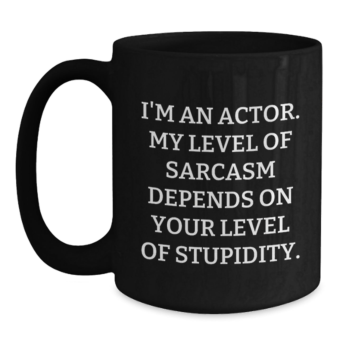 Funny Actor Gifts for Graduation, Black Coffee Mug with Sassy Quote, Ideal Gift from Friends to Actor Friends - Main