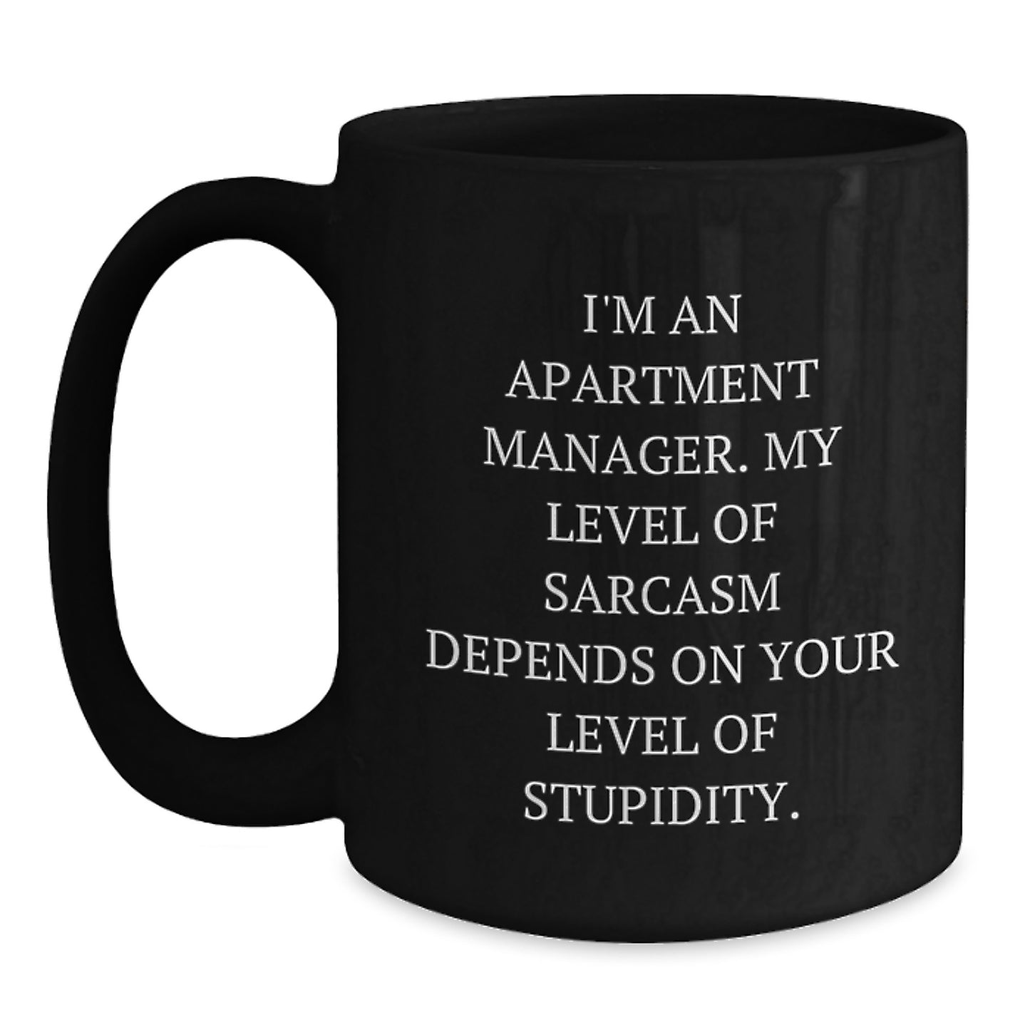 Funny Gifts from Family or Friends for Apartment Manager Black Coffee Mug - Sarcasm Humor Graduation Unique Gift - Main