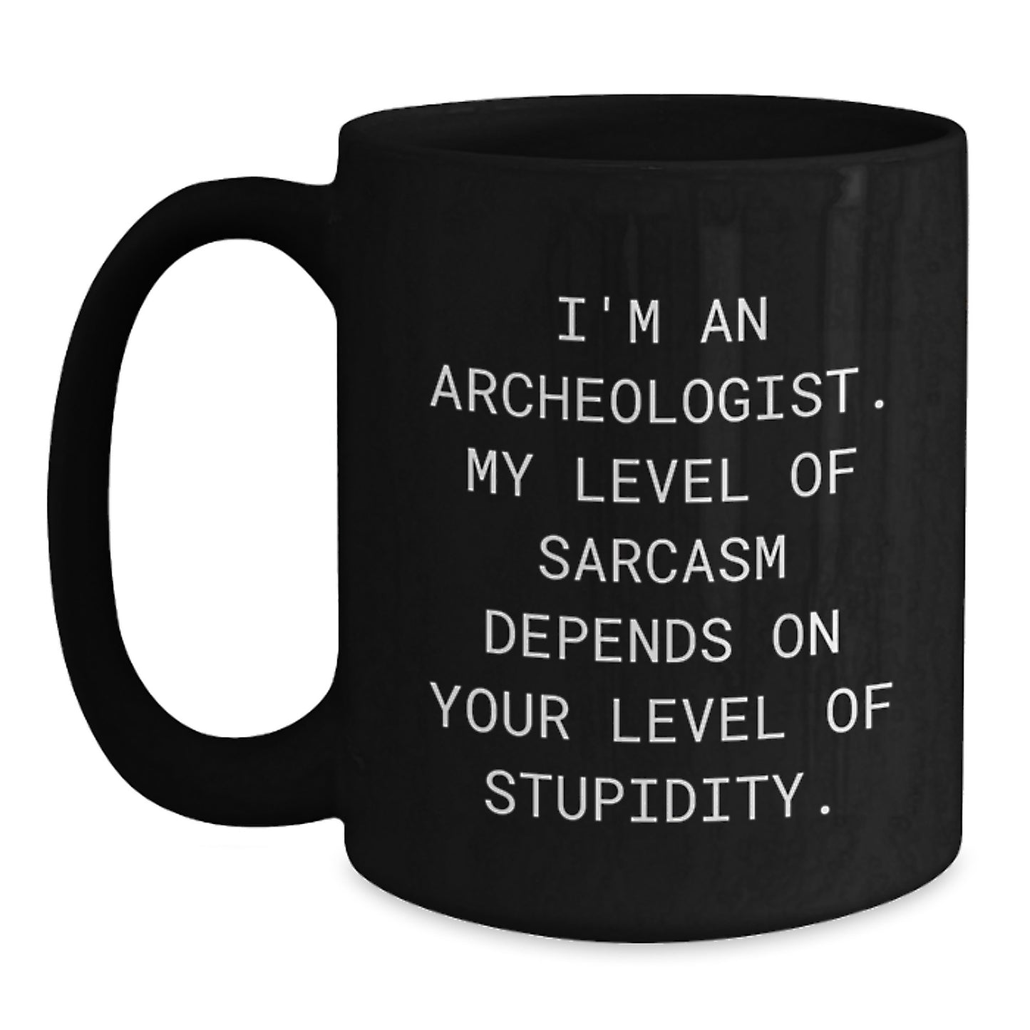 Funny Archeologist Gifts for Men, Black Coffee Mug, Graduation Unique, Sarcastic Quote, Gifts from Friends, Archeologist Lover - Main