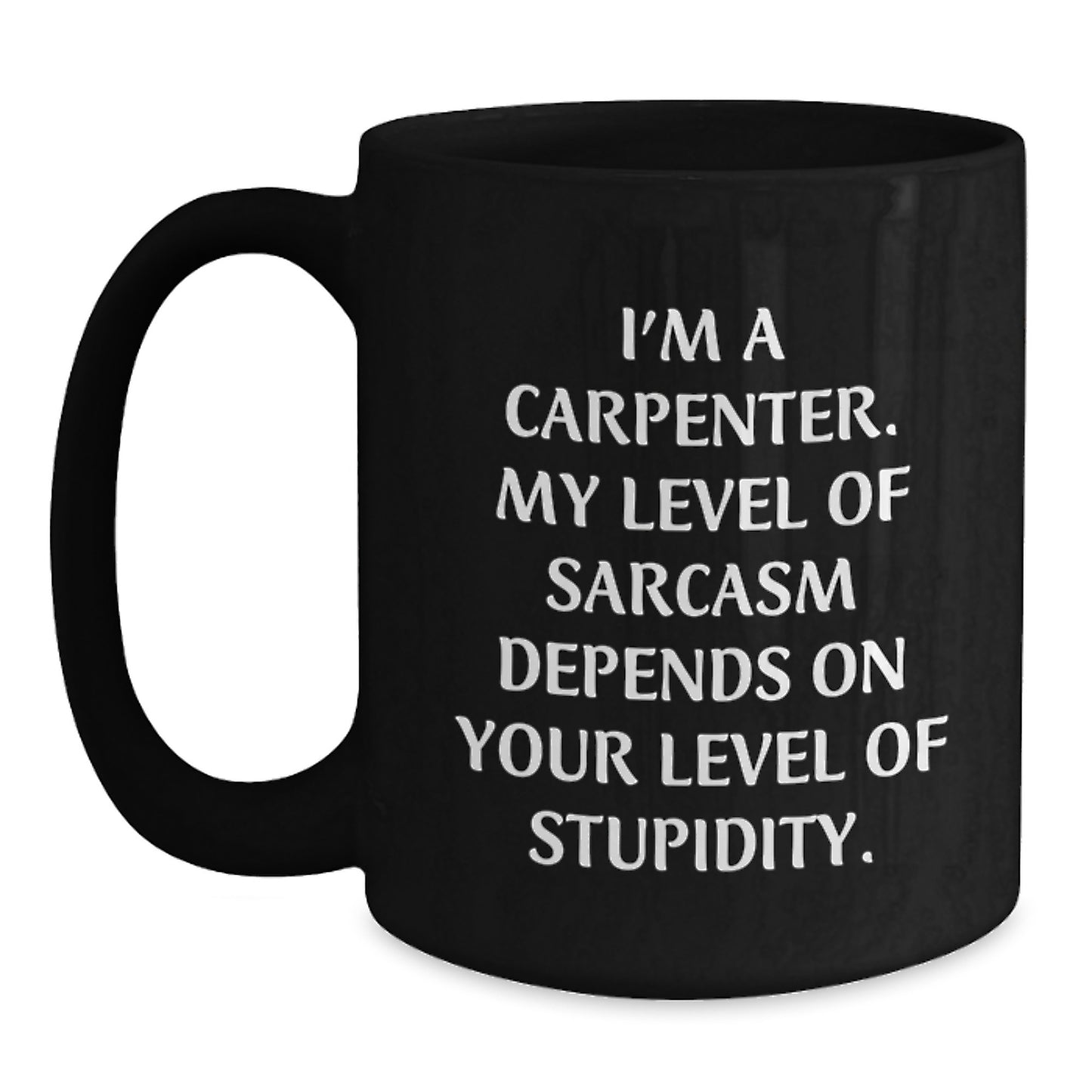 Carpenter Humor Black Coffee Mug, Funny Gifts from Friends, Birthday Unique Presents for Men - Main