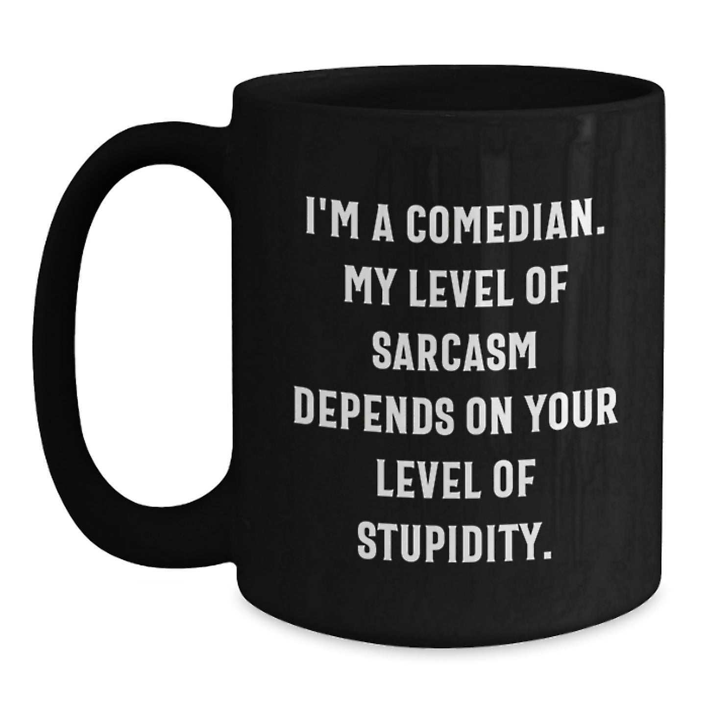 Funny Comedian Gifts for Men, Comedian Black Coffee Mug, Gift from Friends, Inspirational Graduation Unique Gifts, Comedian Level of Sarcasm Depends on Your Level of Stupidity, Coffee Mug - Main