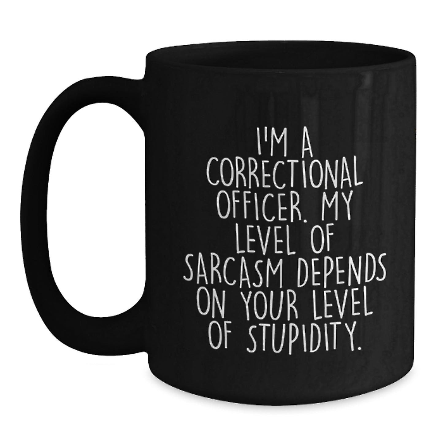 Funny Gift for Correctional Officer, Graduation Unique Gifts from Friends, Correctional Officer Black Coffee Mug with Sarcasm Quote - Main