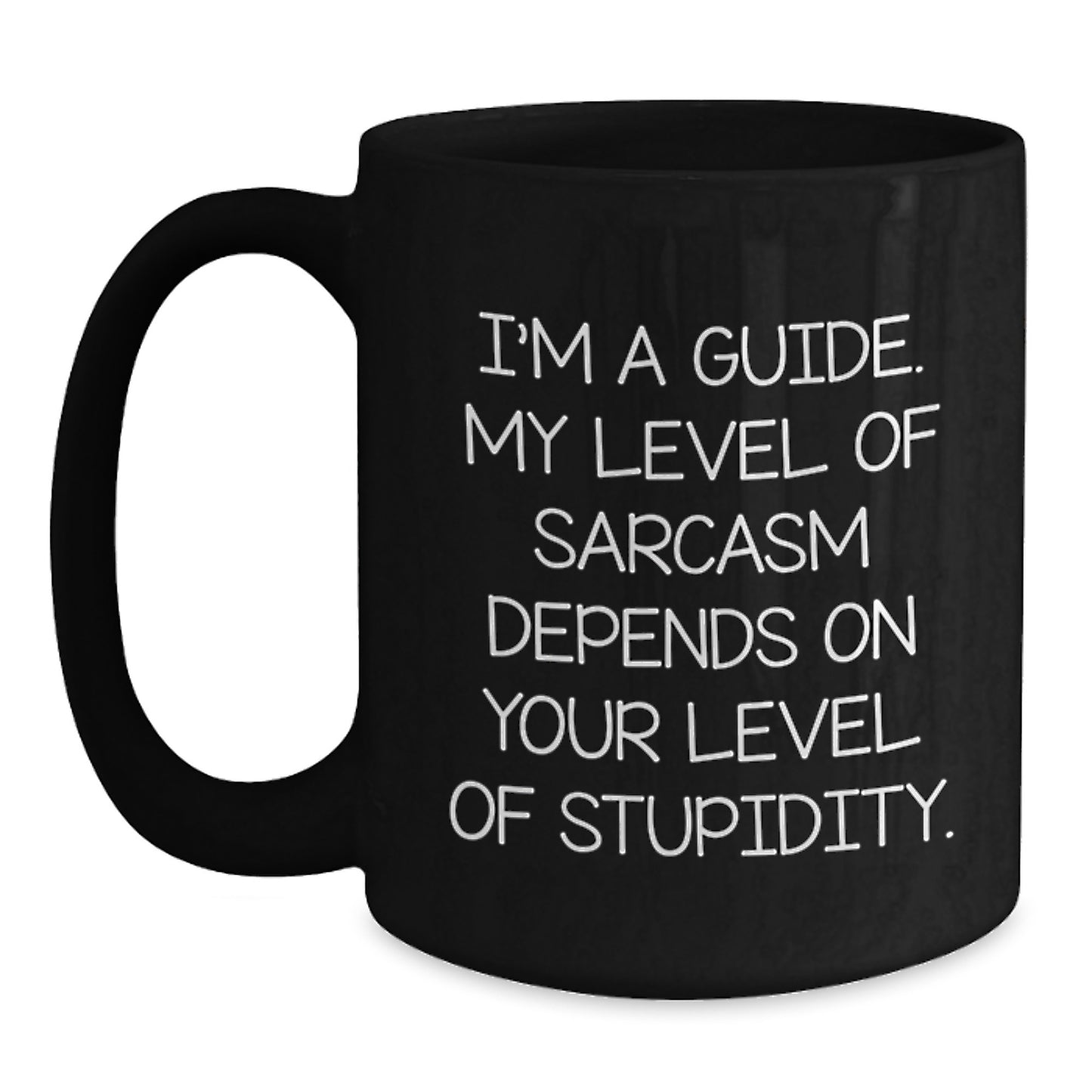 Funny Guides' Sarcasm Level Black Coffee Mugs, Gifts from Friends, Gifts for Guides, Graduation Unique Gifts - Main
