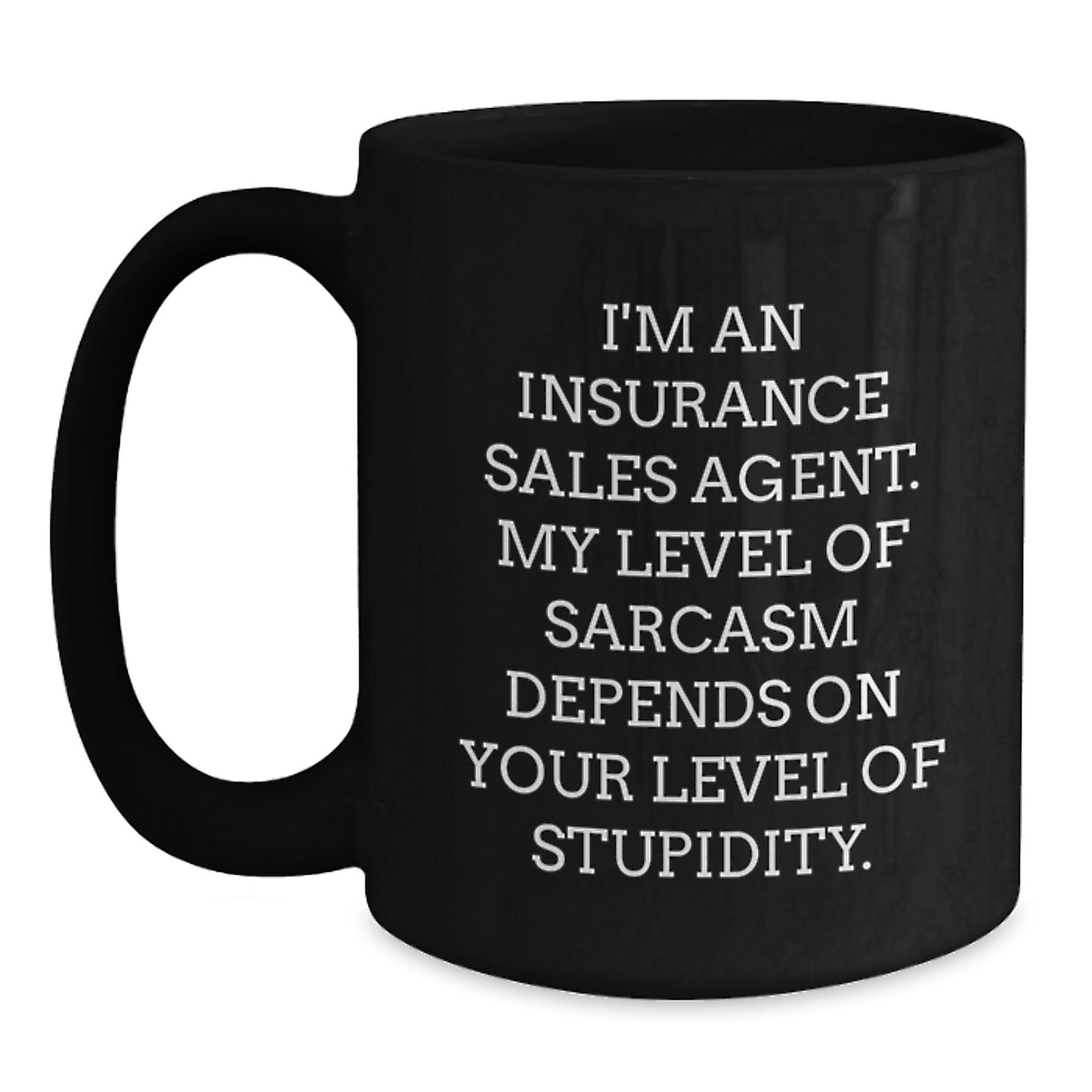 Funny Quote Insurance Sales Agent Black Coffee Mug, Gifts from Friends for Men, Birthday Unique Mugs for Insurance Sales Agent, Cute Sarcasm Gift for Coworkers - Main