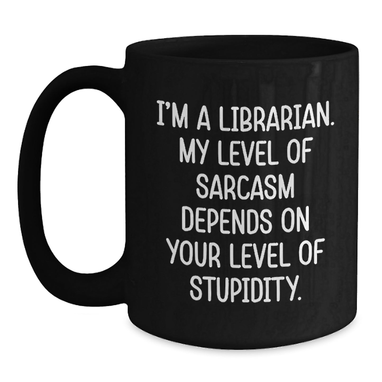 Librarian Gifts Funny Quote Black Coffee Mug Sarcasm, Gifts from Friends for Librarian, Birthday Unique Gifts - Main
