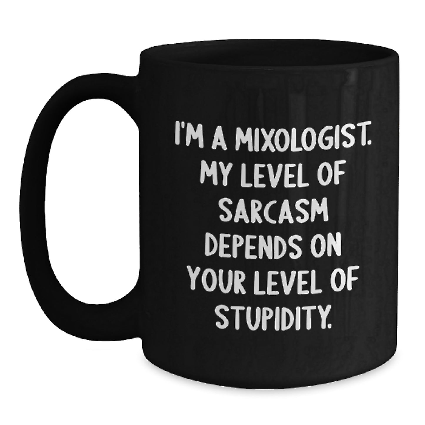 Mixologist Gifts: Funny Sarcasm Ceramic Black Coffee Mug, Gifts from Friends, Gifts for Mixologist, Graduation Unique Gifts - Main