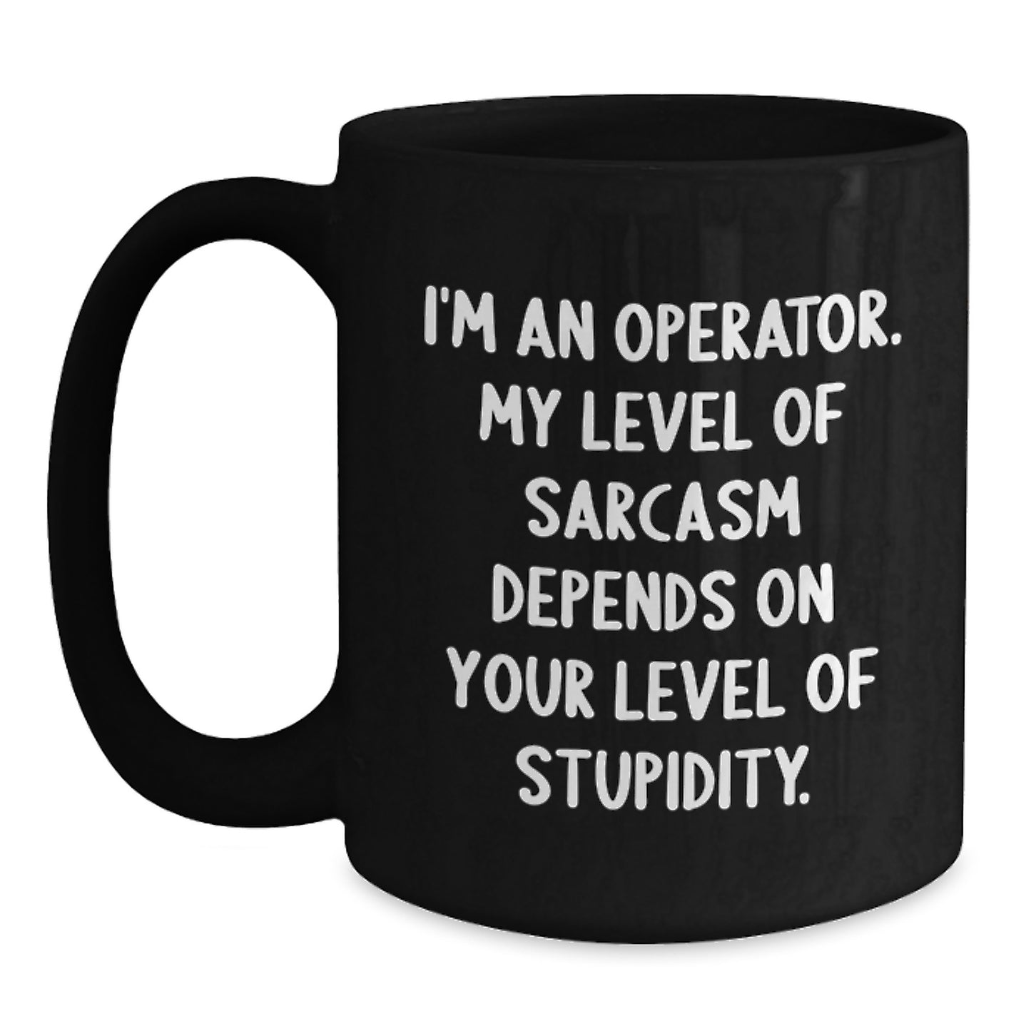 Funny Operator Gifts for Men - I'm An 'Operator' Sarcasm Coffee Mug, Graduation Unique Gifts from Family - Main