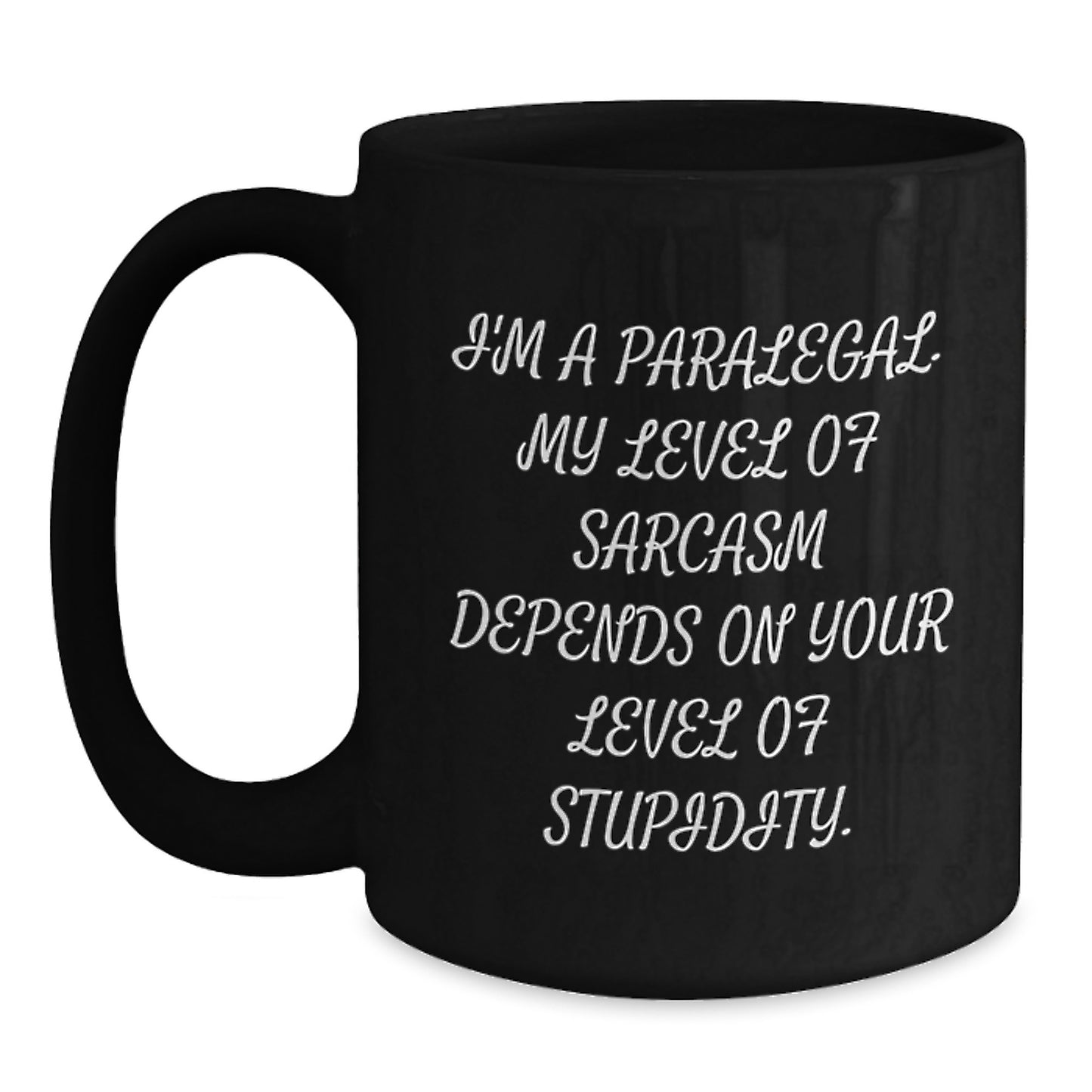 Funny Paralegal Black Coffee Mug, Gifts for Paralegal, Unique Graduation Gifts from Friends, Paralegal Humor, Sarcasm Level Dependent - Main