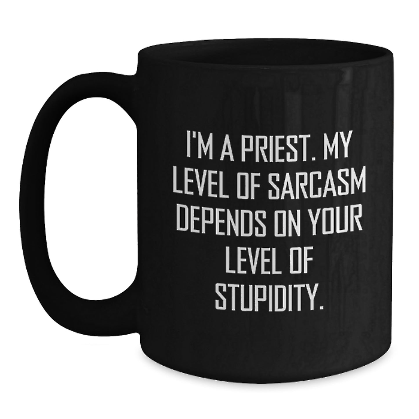 Funny Priest Gifts for Men, Black Coffee Mug, I'm A Priest Sarcasm Level, Unique Graduation Unique Gifts from Friends to Family - Main
