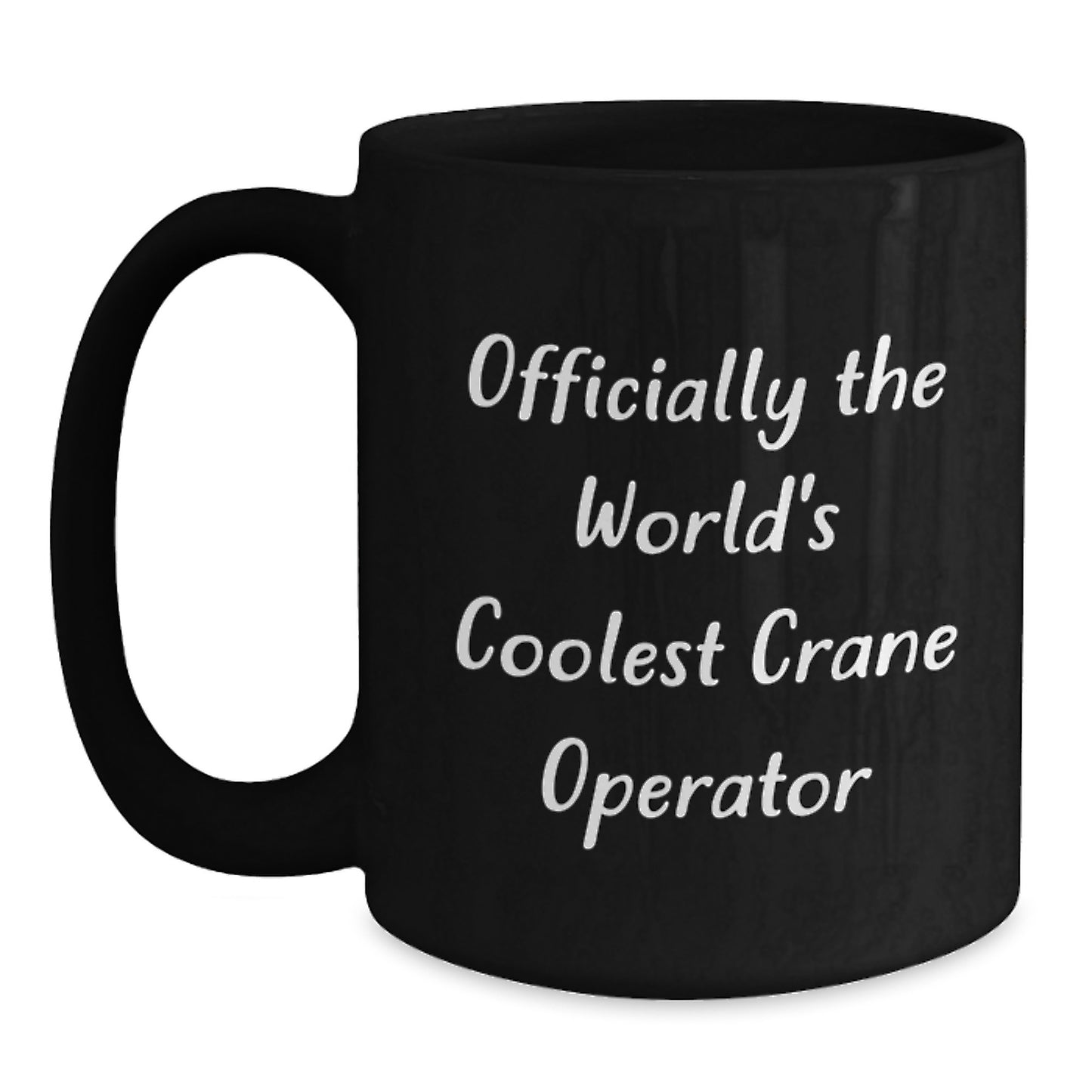 Funny Crane Operator Gifts from Friends - The World's Coolest Crane Operator Graduation Unique Gifts for Men - 11oz or 15oz Black Coffee Mug - Main