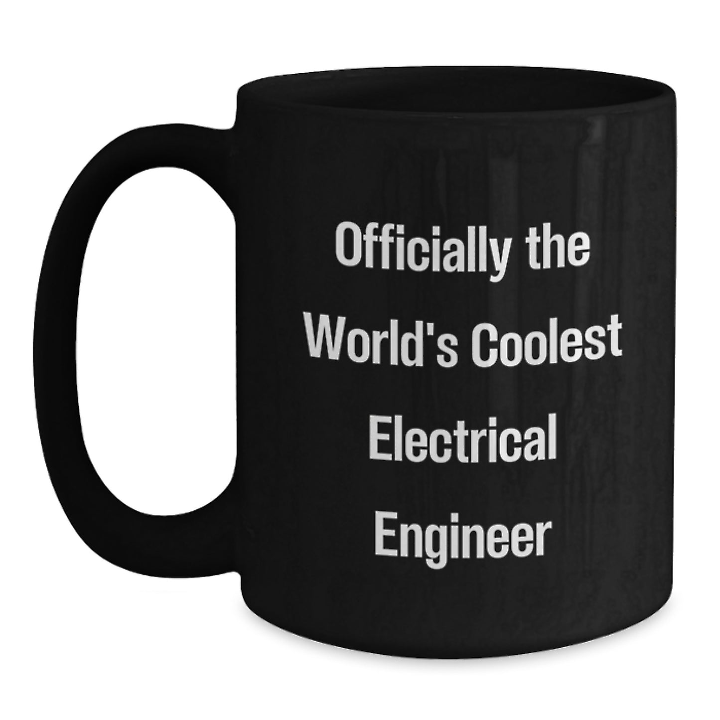 Funny Electrical Engineer Gifts, Black Coffee Mug for Men, Gifts from Friends, Officially The World's Coolest Electrical Engineer Quote, Graduation Unique Gifts - Main