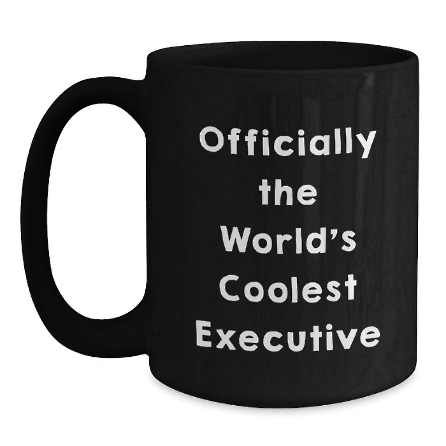 Funny Executive Gifts from Friends to Executive Men on Graduation Unique Gifts - Officially The World's Coolest Executive Black Coffee Mug - Main