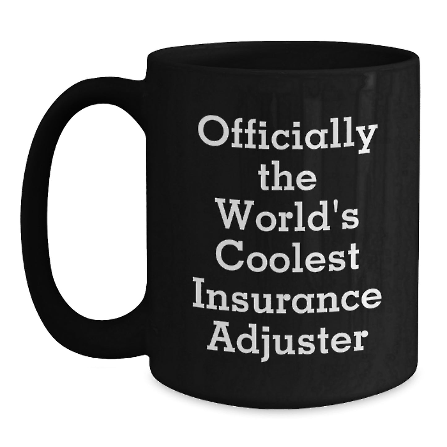 Insurance Adjuster Funny Gifts from Friends to Insurance Adjuster, Officially The World's Coolest Insurance Adjuster Black Coffee Mug for Graduation, Gifts for Insurance Adjuster, Funny Quote - Main